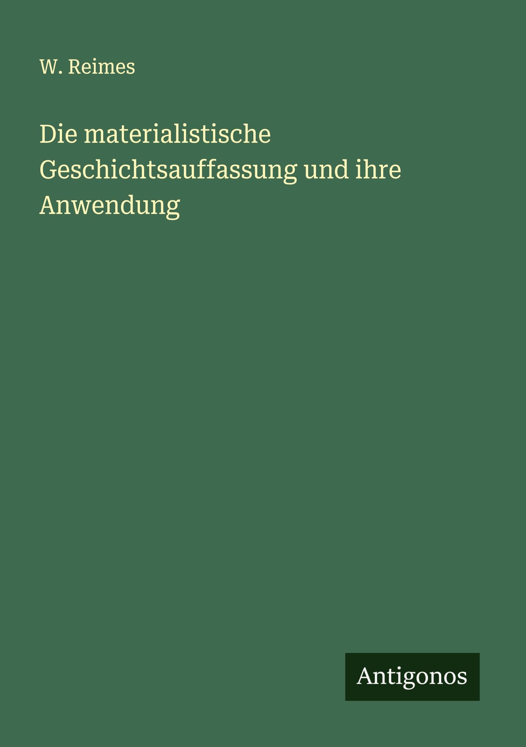 Die materialistische Geschichtsauffassung und ihre Anwendung Classics