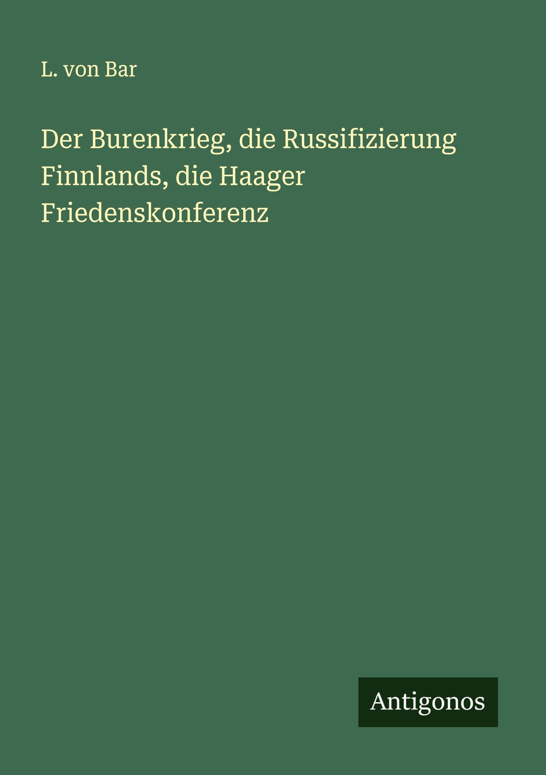 Der Burenkrieg, die Russifizierung Finnlands, die Haager Friedenskonferenz Classics