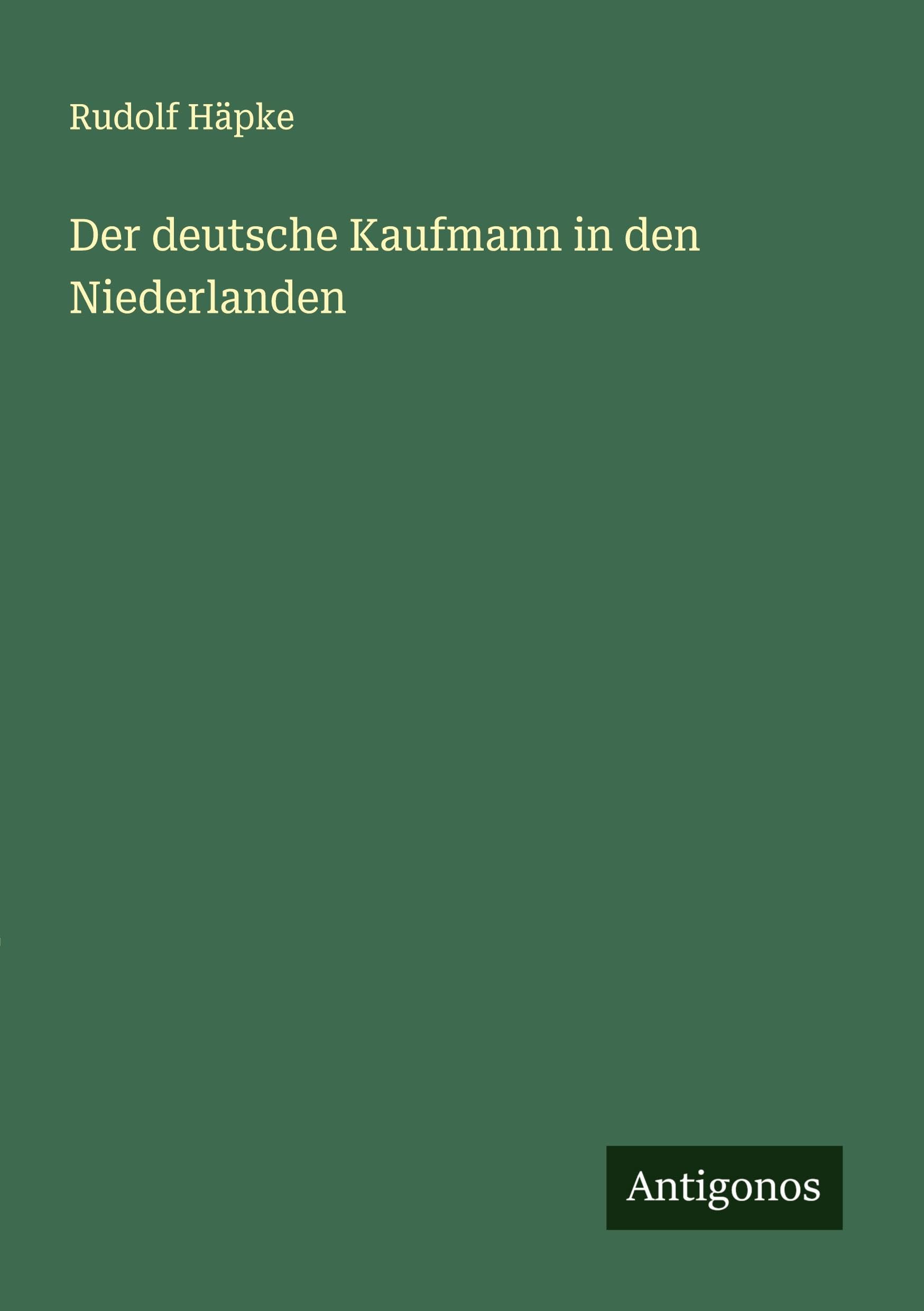 Der deutsche Kaufmann in den Niederlanden Classics