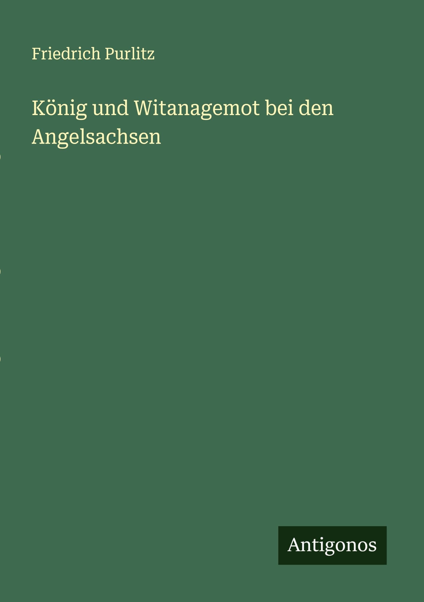 König und Witanagemot bei den Angelsachsen Classics