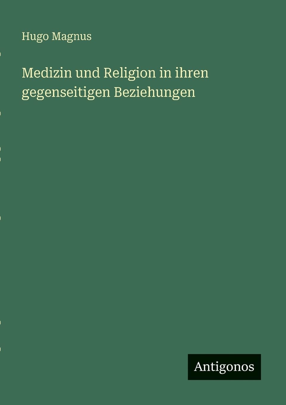 Medizin und Religion in ihren gegenseitigen Beziehungen Classics