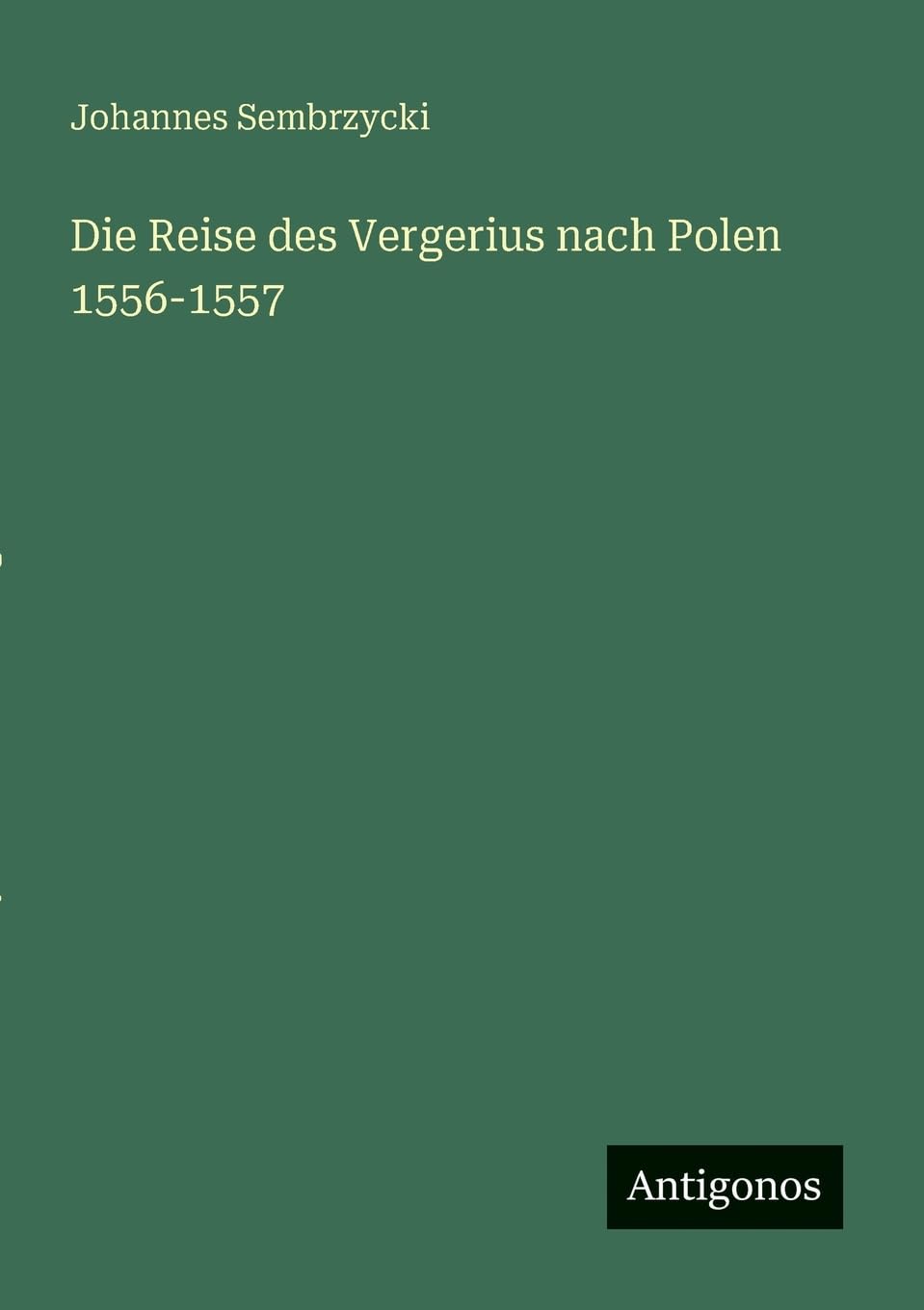 Die Reise des Vergerius nach Polen 1556-1557 Classics