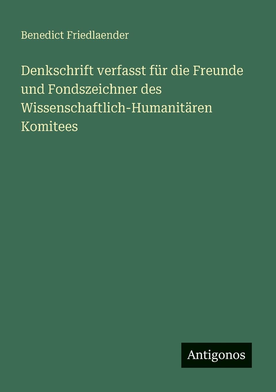 Denkschrift verfasst für die Freunde und Fondszeichner des Wissenschaftlich-Humanitären Komitees Classics