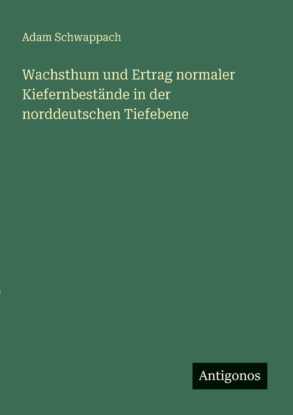 Wachsthum und Ertrag normaler Kiefernbestände in der norddeutschen Tiefebene Classics