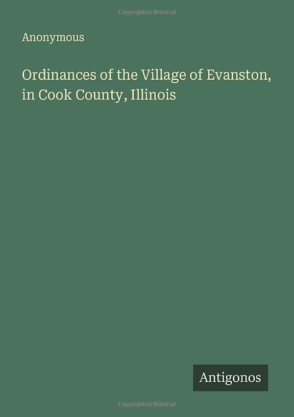 Ordinances of the Village of Evanston, in Cook County, Illinois Classics