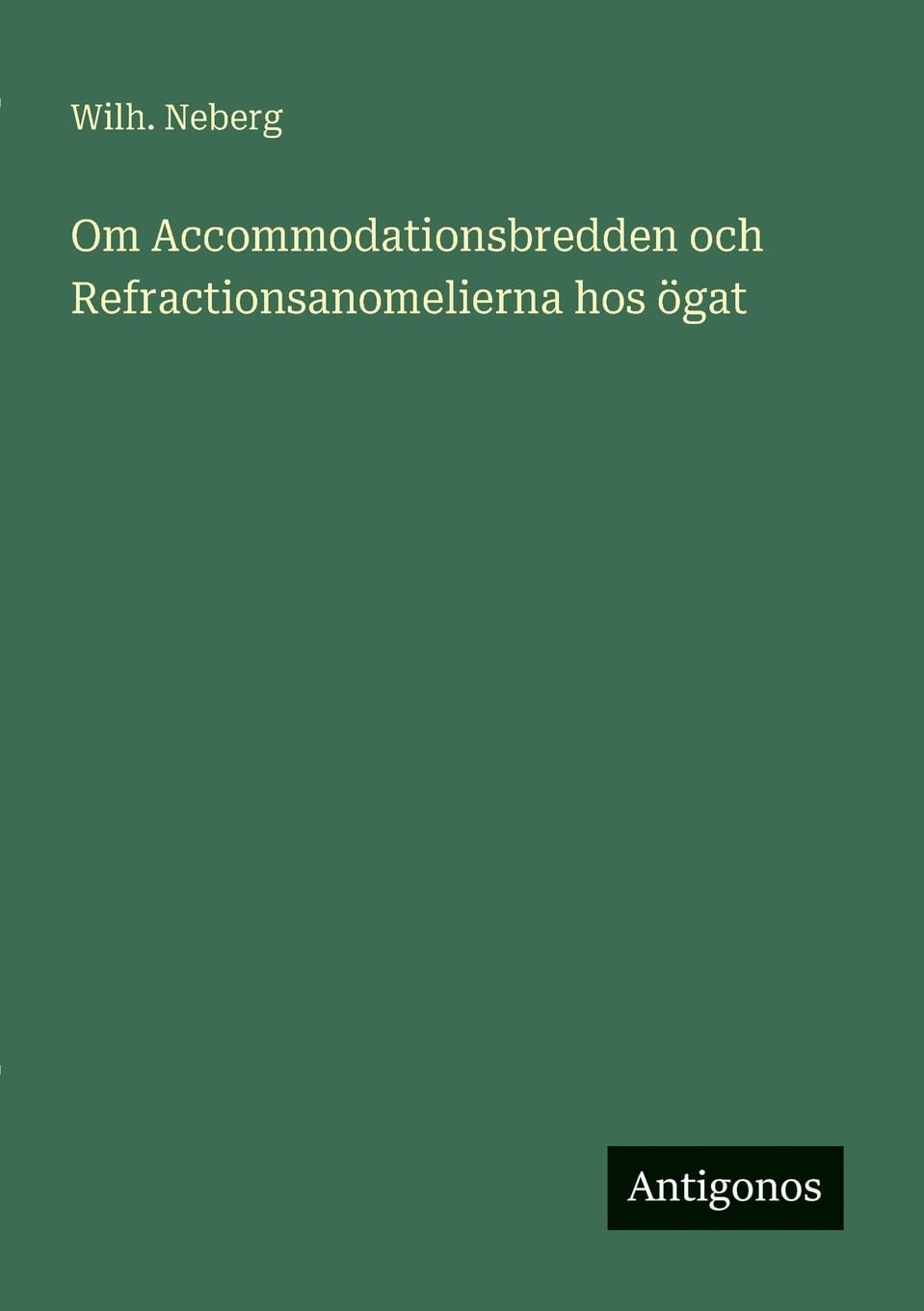 Om Accommodationsbredden och Refractionsanomelierna hos ögat Classics