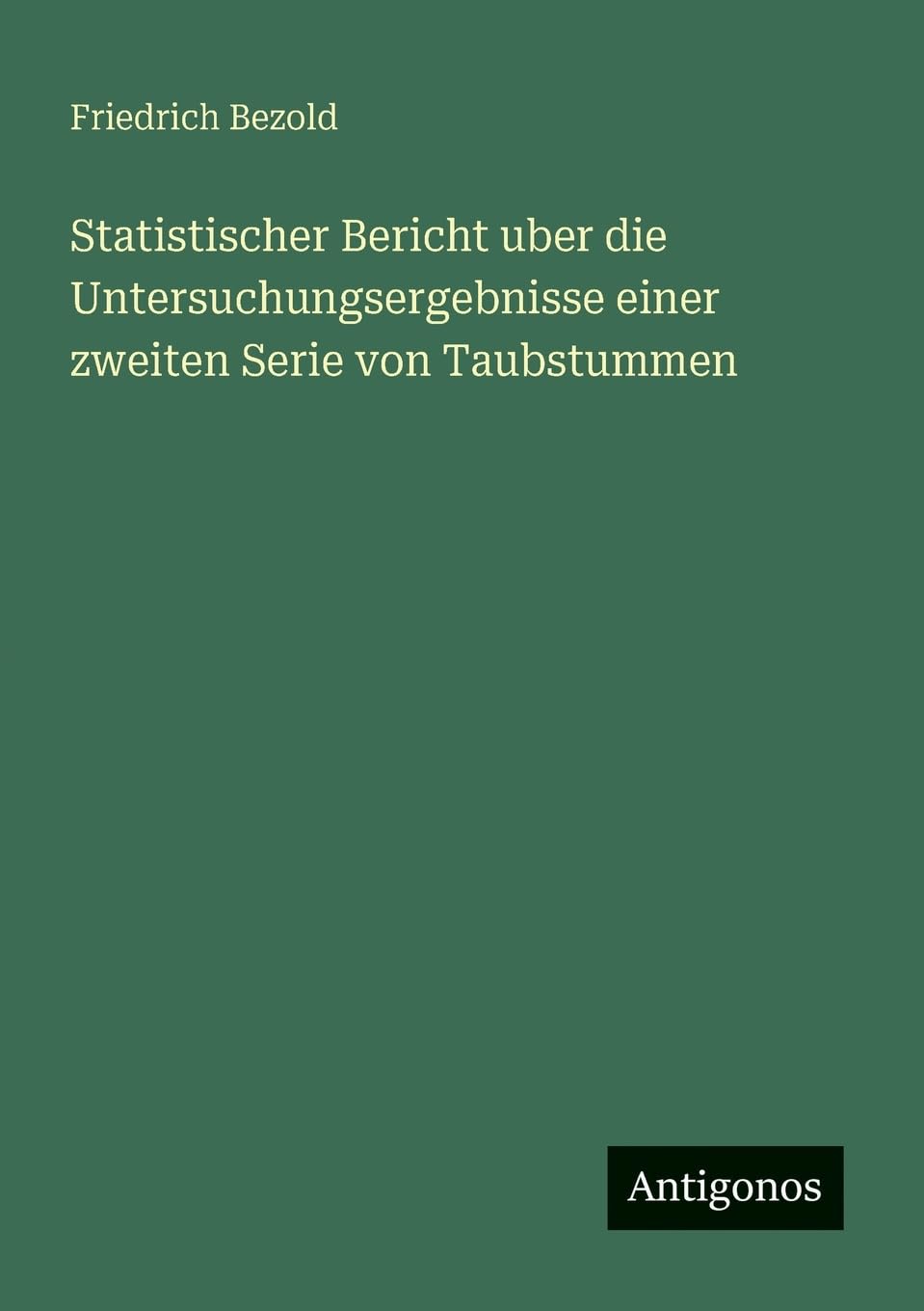 Statistischer Bericht uber die Untersuchungsergebnisse einer zweiten Serie von Taubstummen Classics