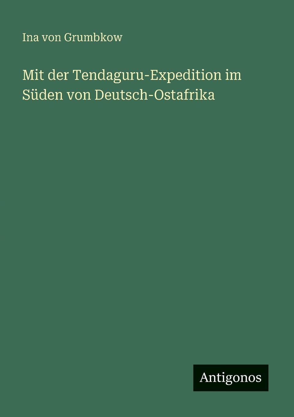 Mit der Tendaguru-Expedition im Süden von Deutsch-Ostafrika Classics