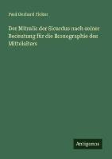 Der Mitralis der Sicardus nach seiner Bedeutung für die Ikonographie des Mittelalters Classics