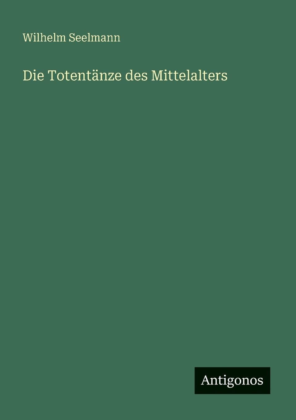 Die Totentänze des Mittelalters Classics