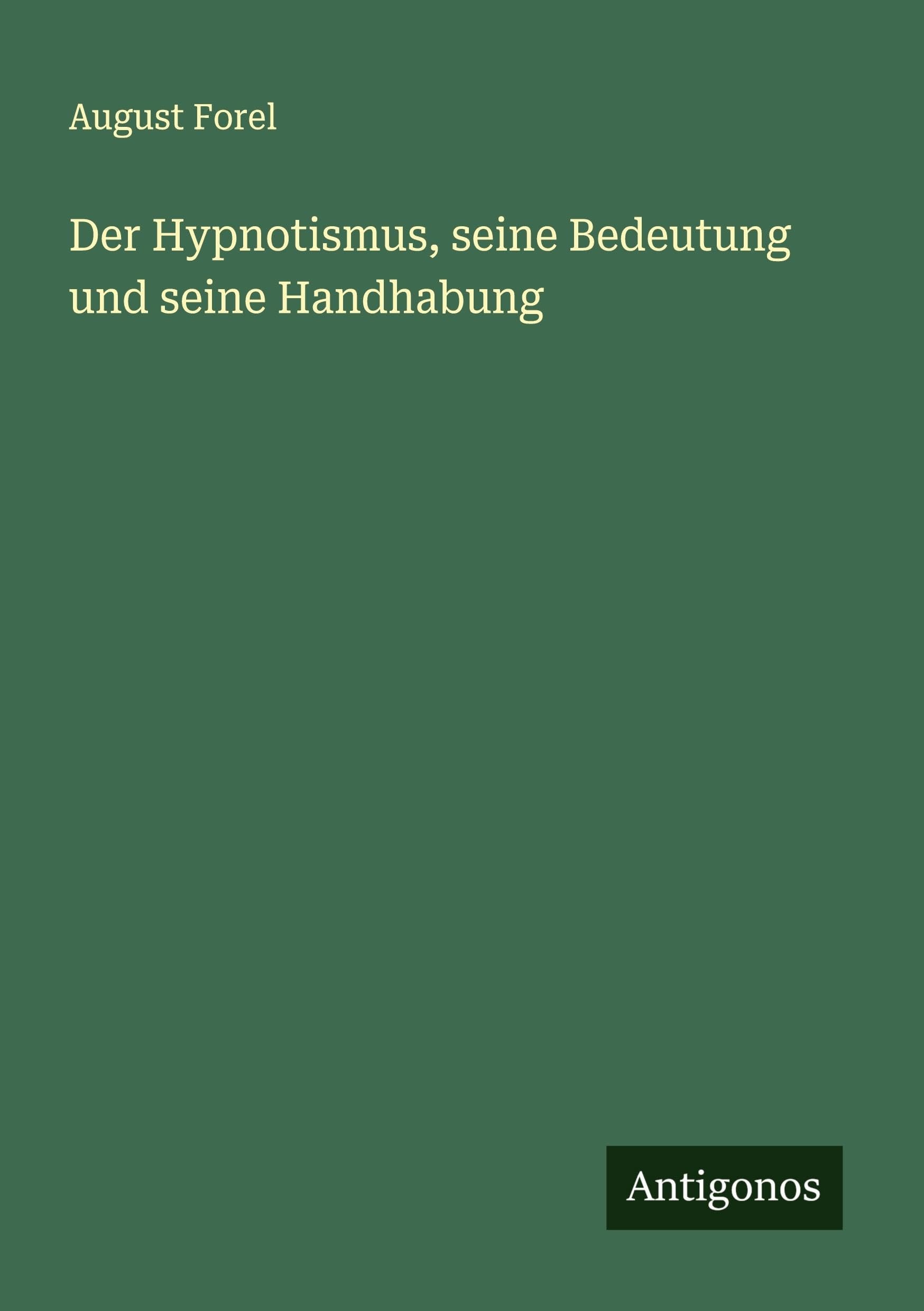 Der Hypnotismus, seine Bedeutung und seine Handhabung Classics