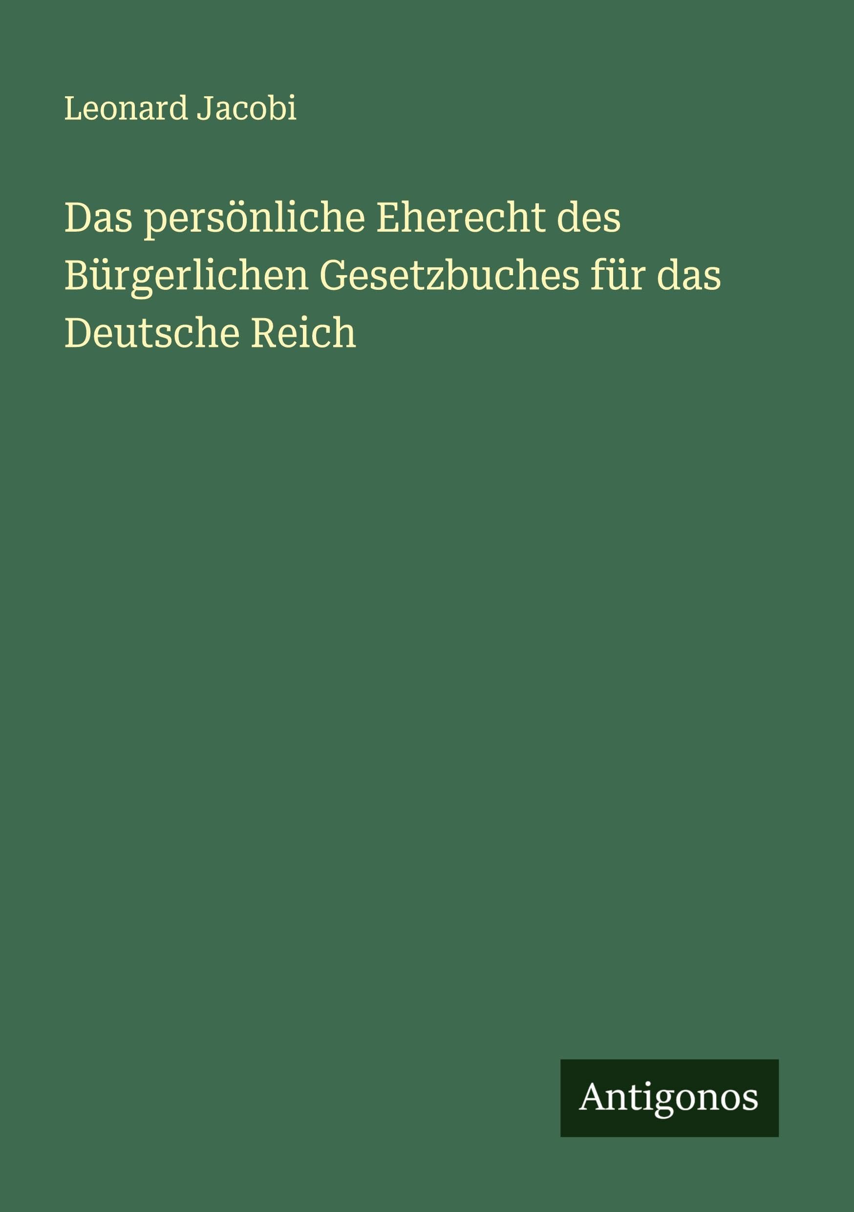 Das persönliche Eherecht des Bürgerlichen Gesetzbuches für das Deutsche Reich Classics