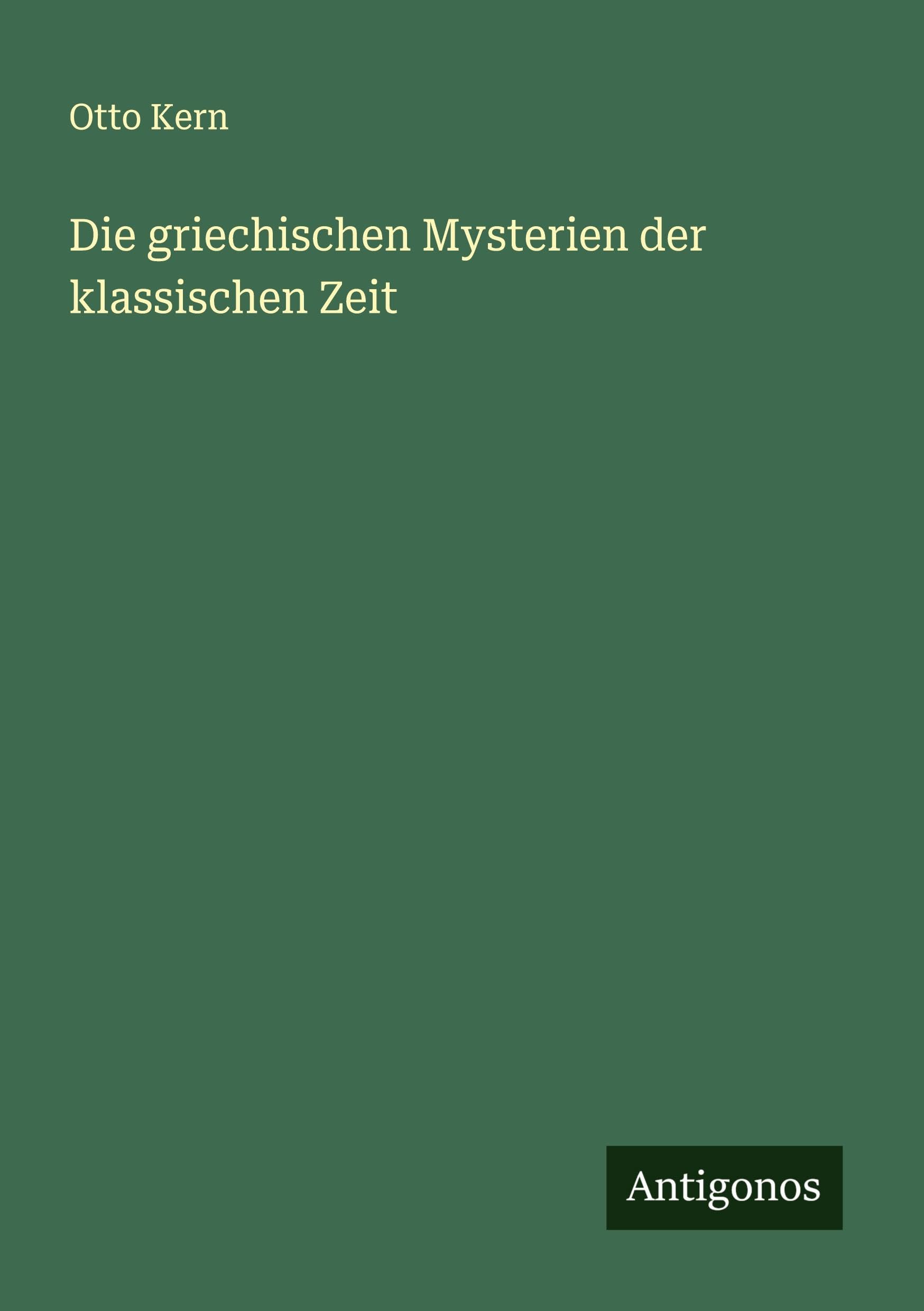 Die griechischen Mysterien der klassischen Zeit Classics