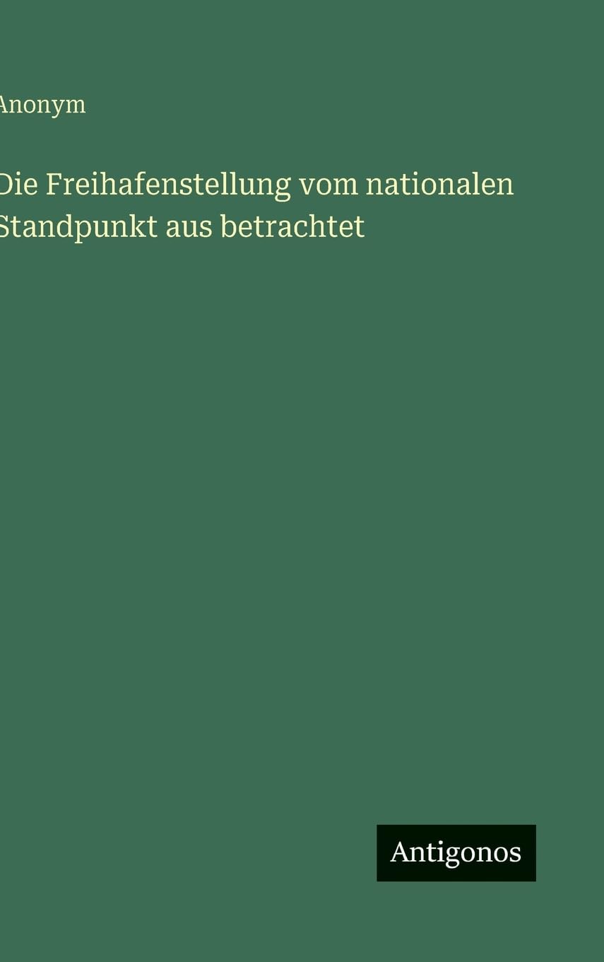 Die Freihafenstellung vom nationalen Standpunkt aus betrachtet Classics
