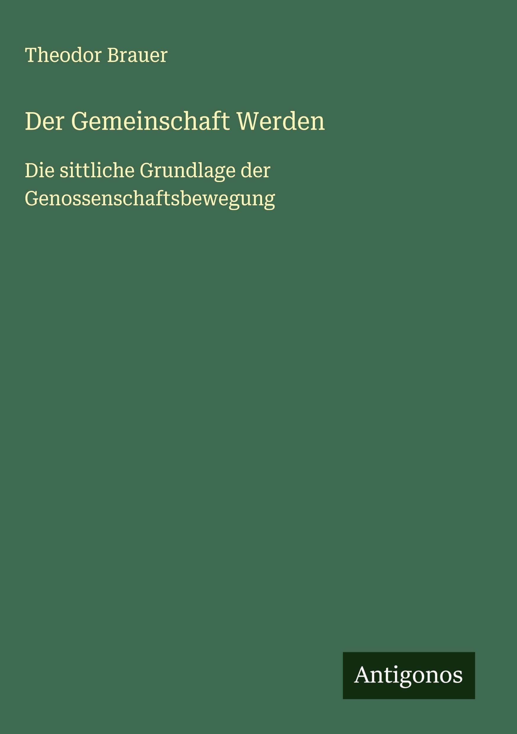 Der Gemeinschaft Werden: Die sittliche Grundlage der Genossenschaftsbewegung Contemporary literature