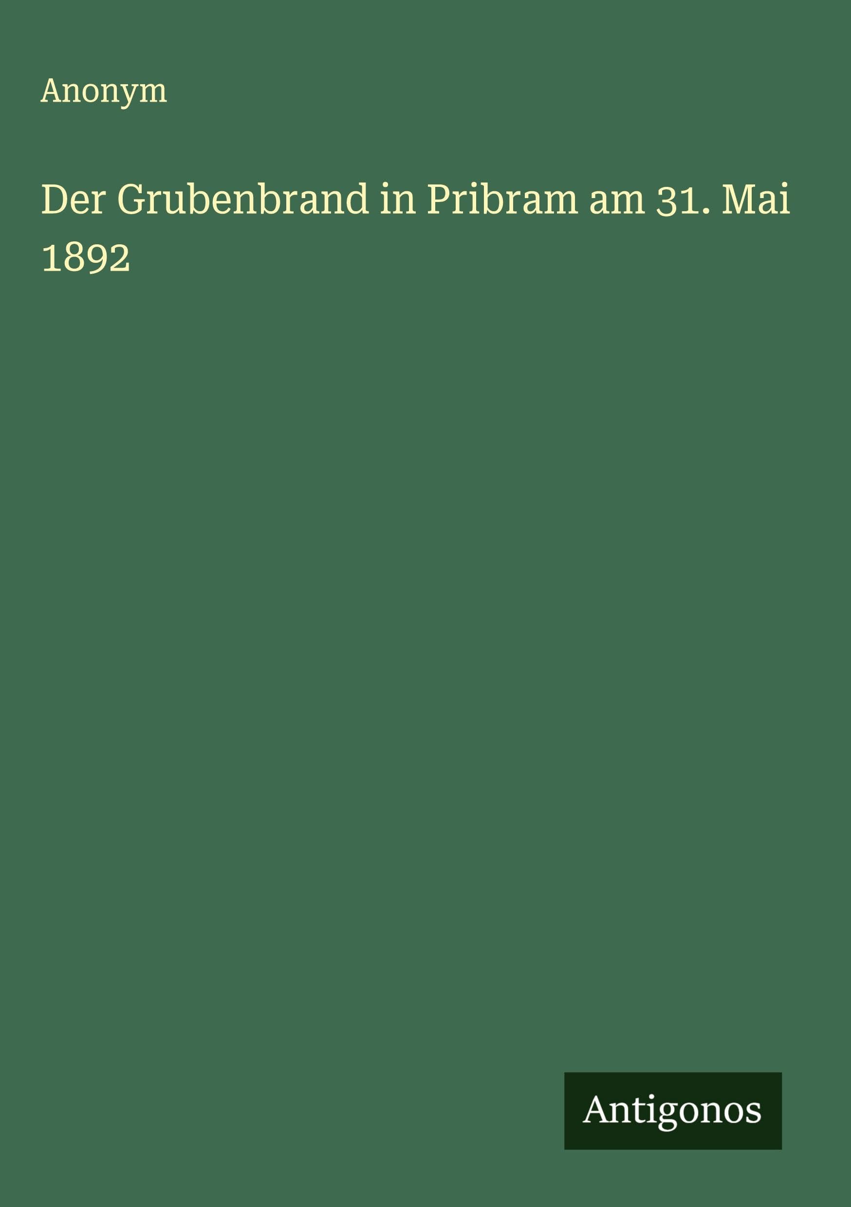 Der Grubenbrand in Pribram am 31. Mai 1892 Classics