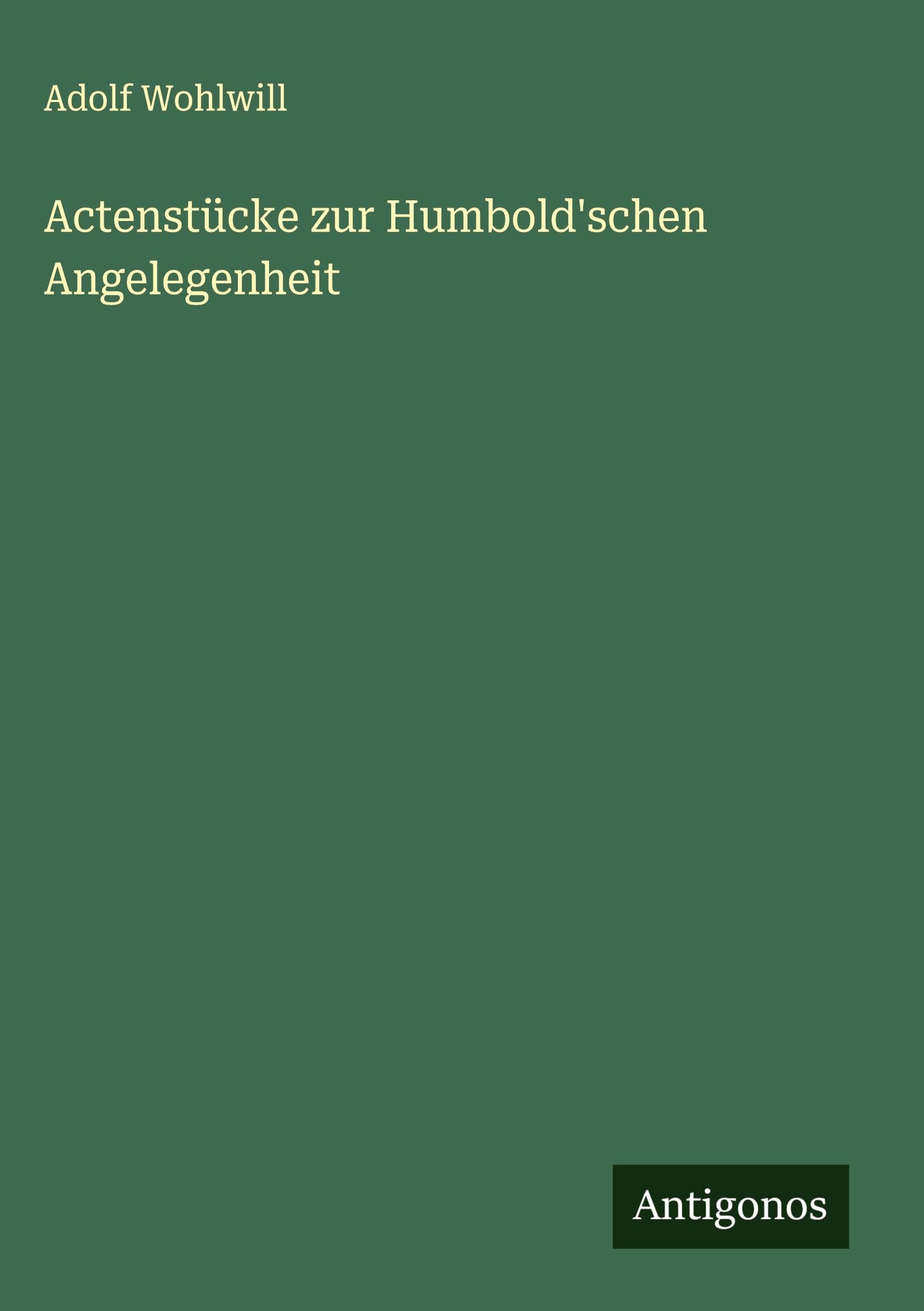 Actenstücke zur Humbold'schen Angelegenheit Classics