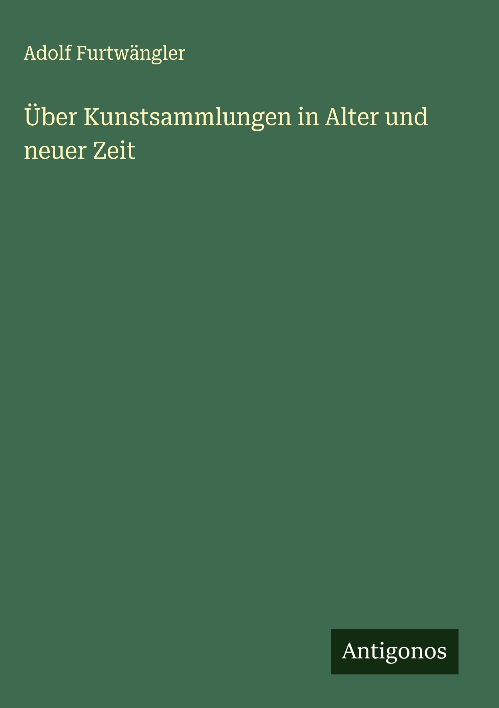 Über Kunstsammlungen in Alter und neuer Zeit Classics