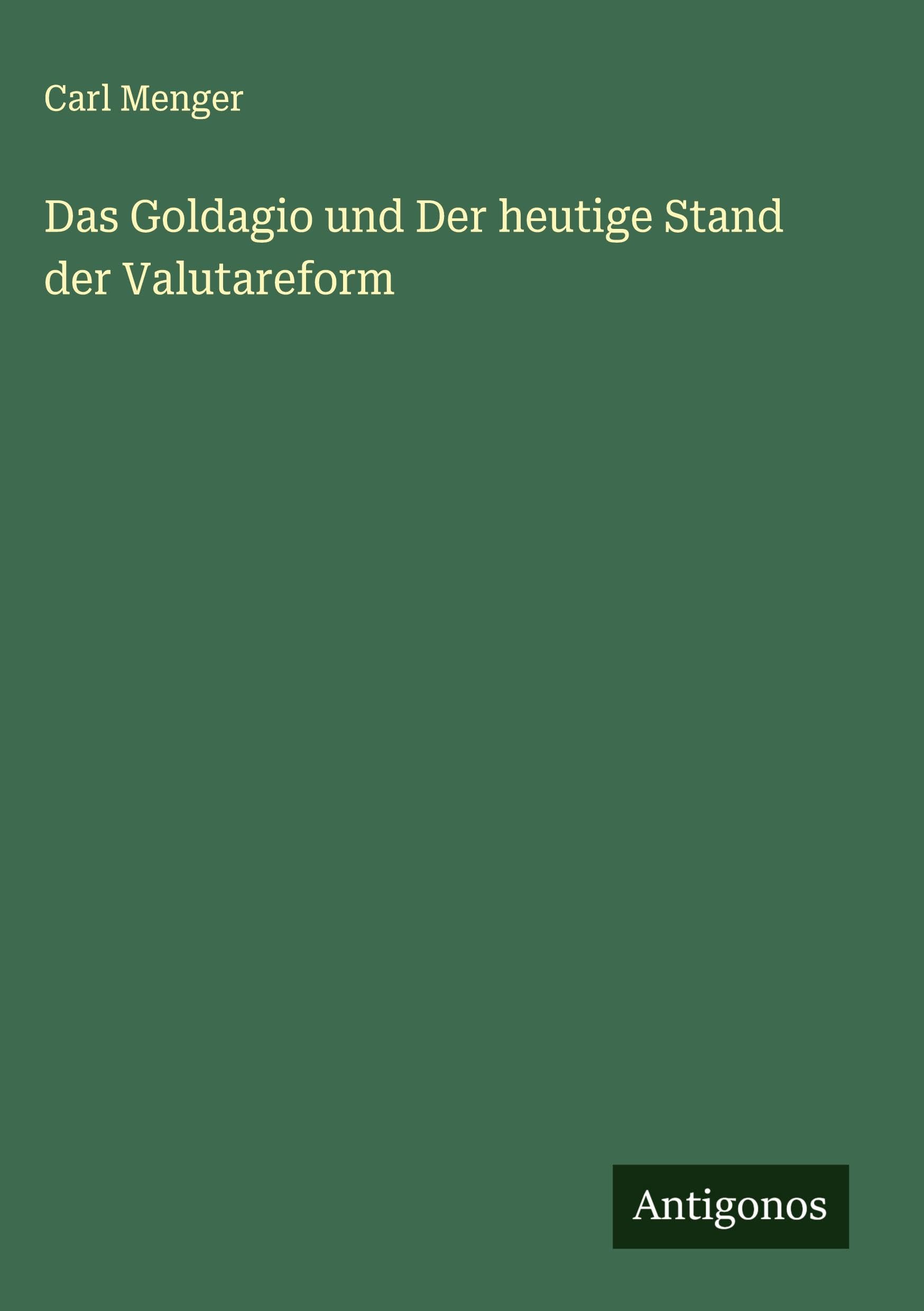 Das Goldagio und Der heutige Stand der Valutareform Classics