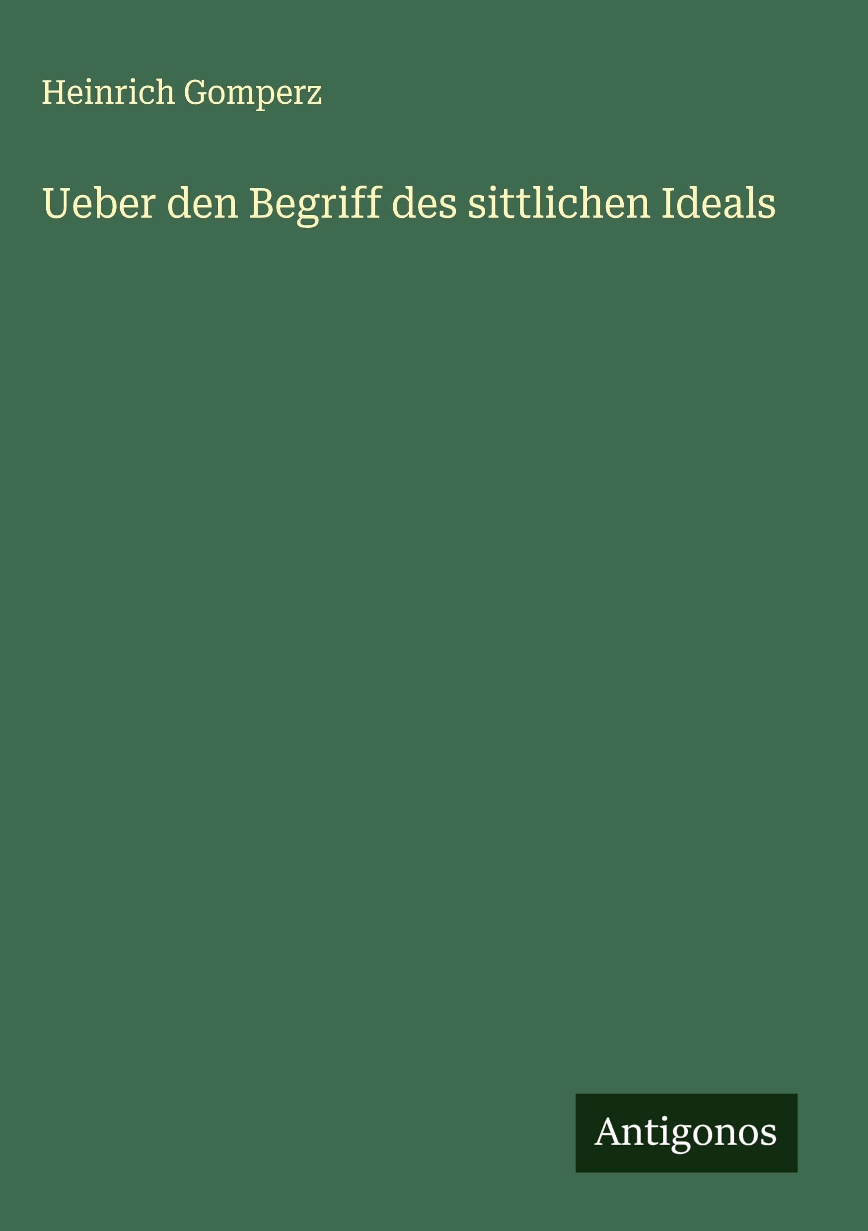 Ueber den Begriff des sittlichen Ideals Classics