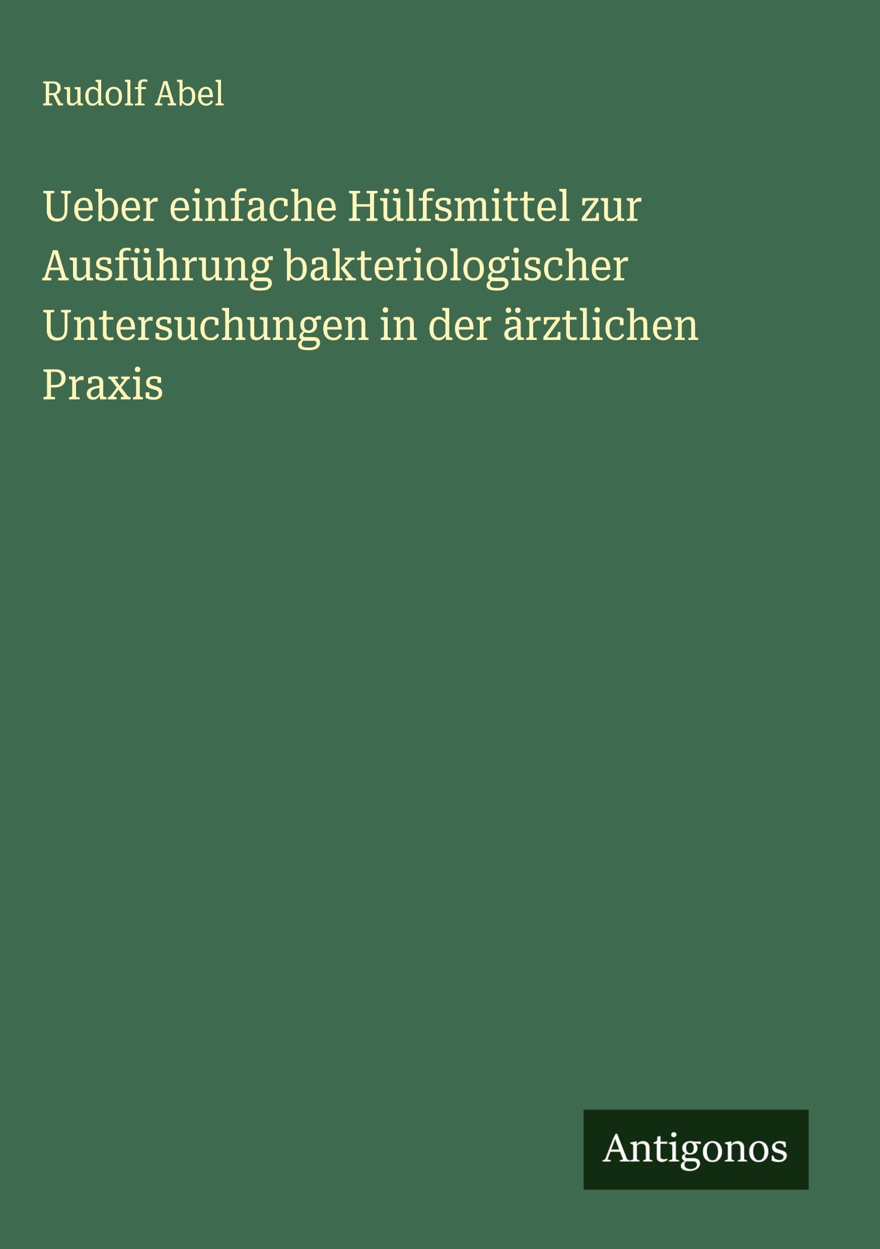 Ueber einfache Hülfsmittel zur Ausführung bakteriologischer Untersuchungen in der ärztlichen Praxis Classics