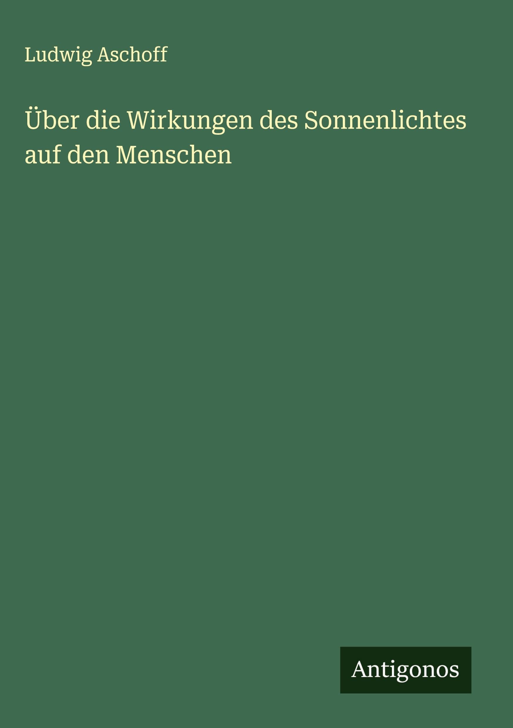 Über die Wirkungen des Sonnenlichtes auf den Menschen Classics