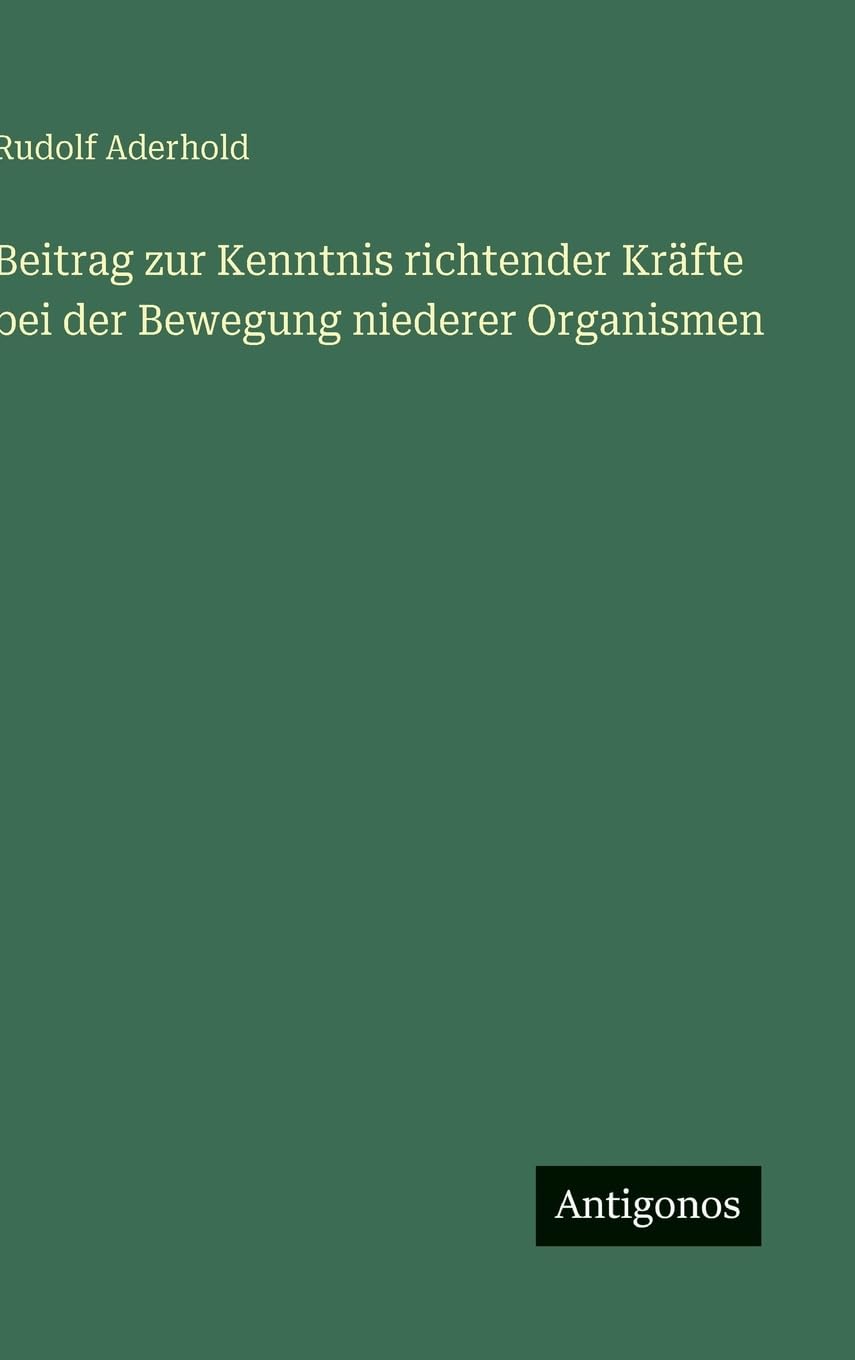 Beitrag zur Kenntnis richtender Kräfte bei der Bewegung niederer Organismen Classics