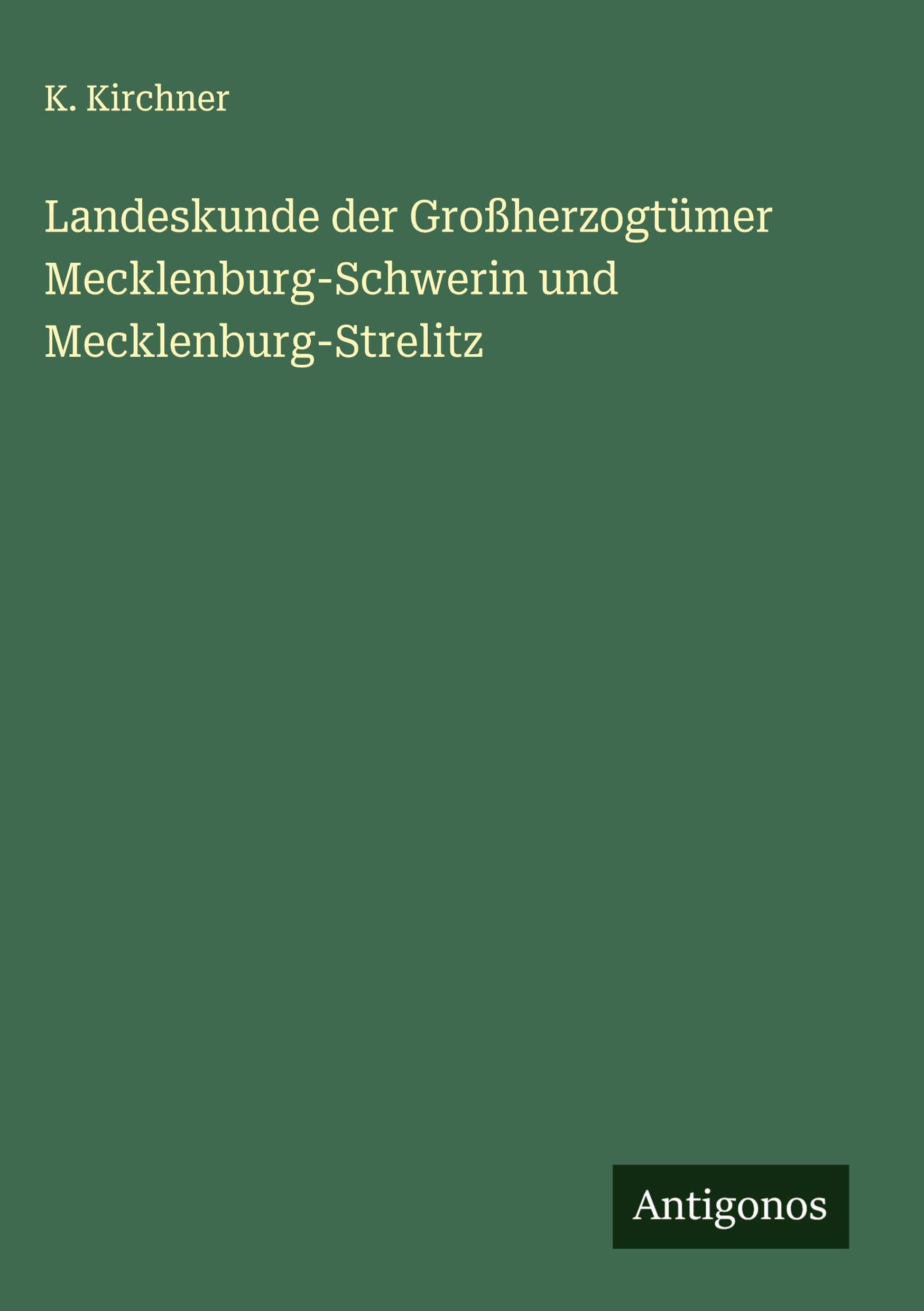 Landeskunde der Großherzogtümer Mecklenburg-Schwerin und Mecklenburg-Strelitz Classics