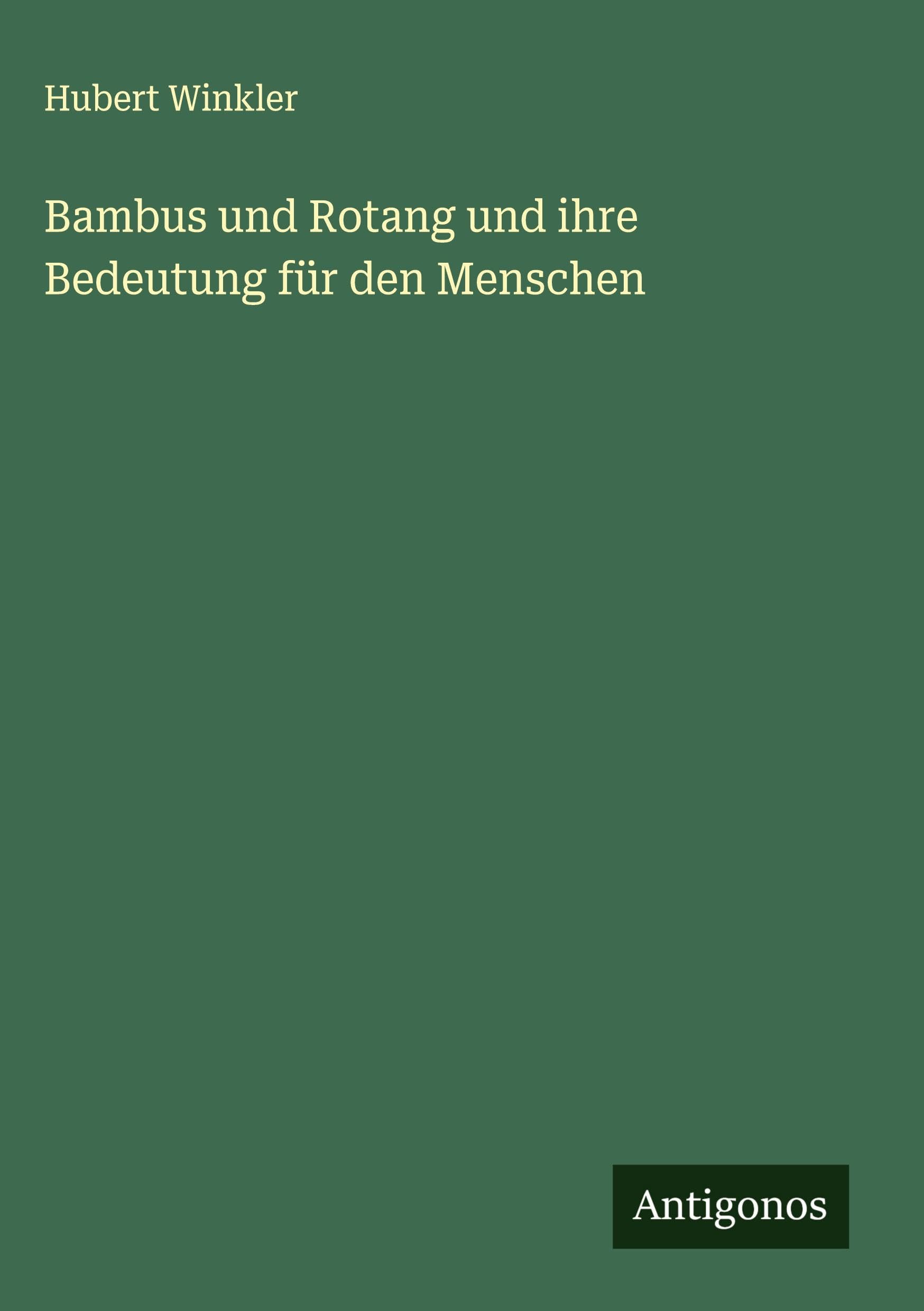 Bambus und Rotang und ihre Bedeutung für den Menschen Classics
