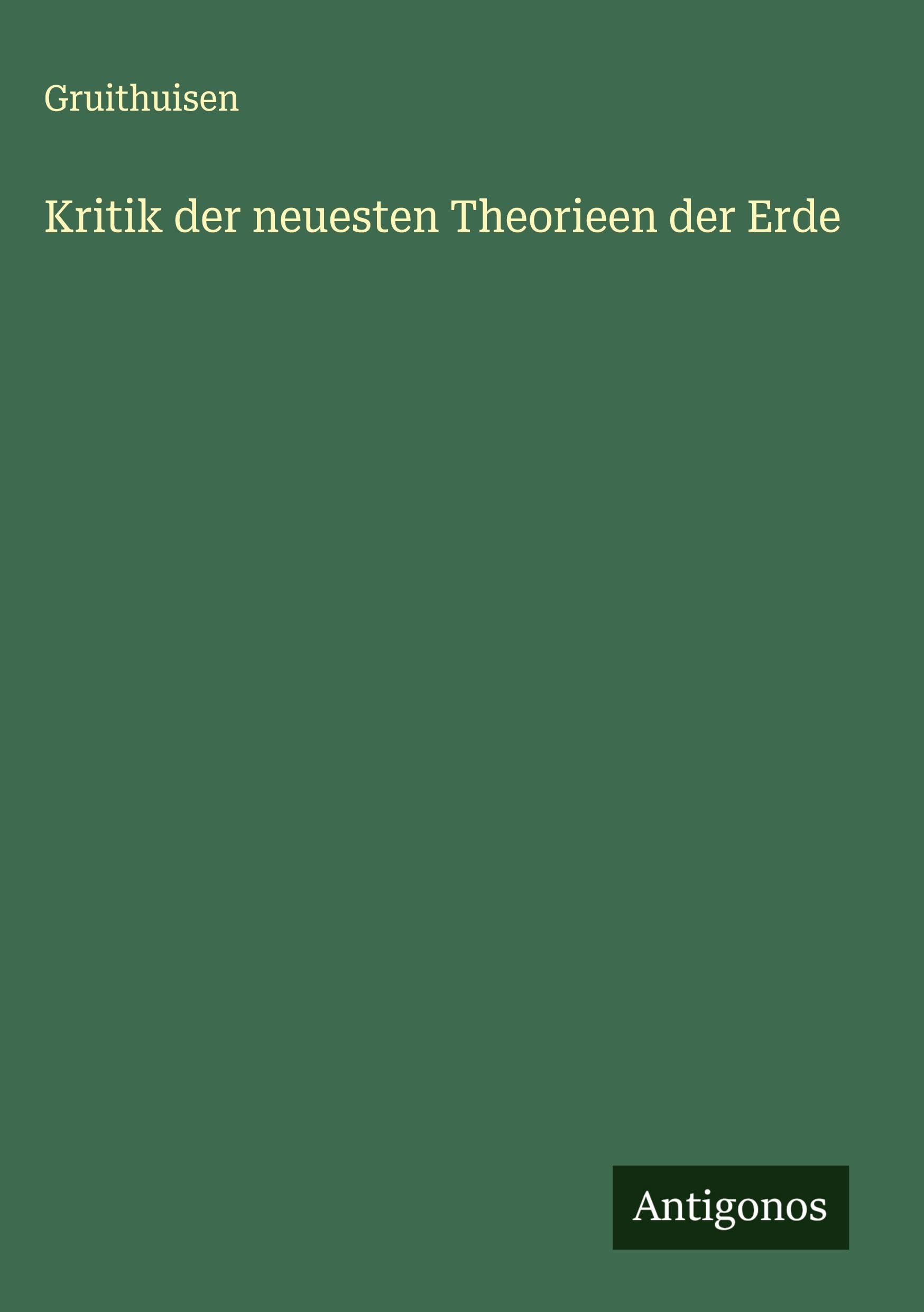 Kritik der neuesten Theorieen der Erde Classics