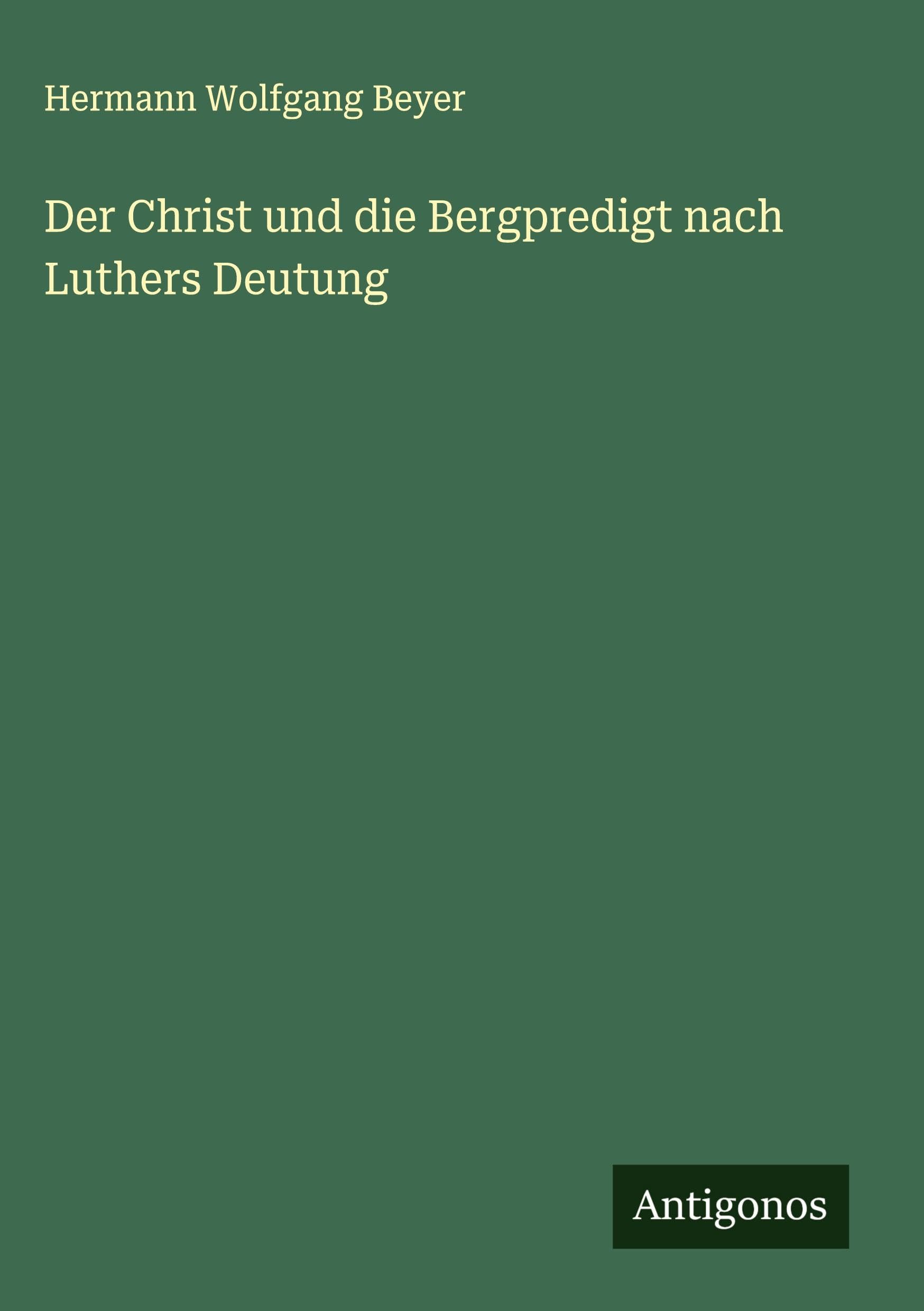 Der Christ und die Bergpredigt nach Luthers Deutung Classics