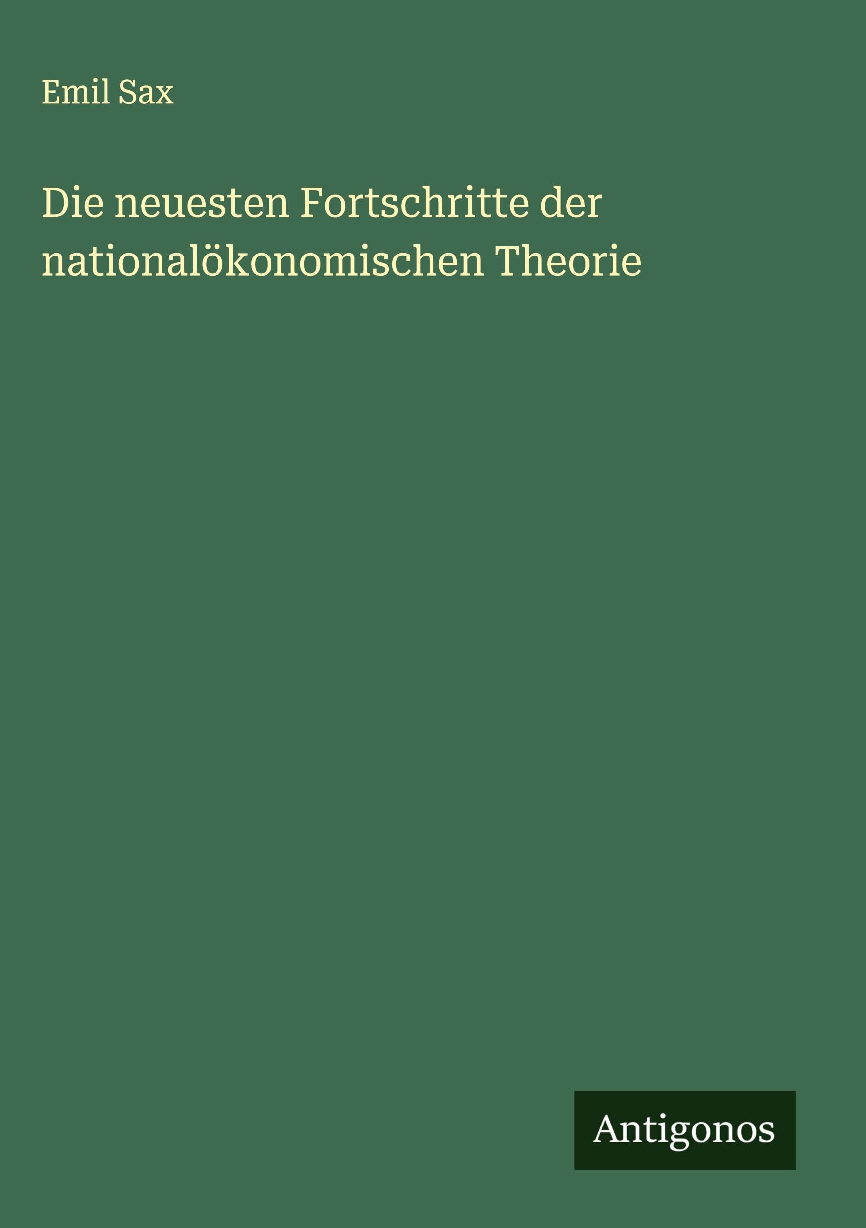 Die neuesten Fortschritte der nationalökonomischen Theorie Classics