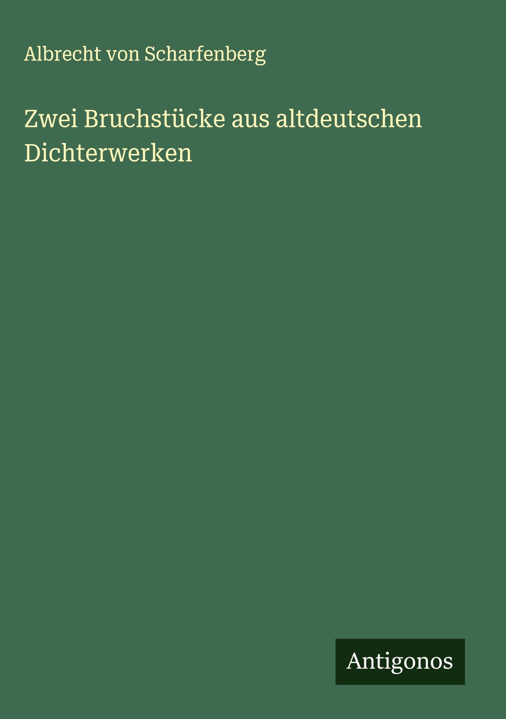 Zwei Bruchstücke aus altdeutschen Dichterwerken Classics