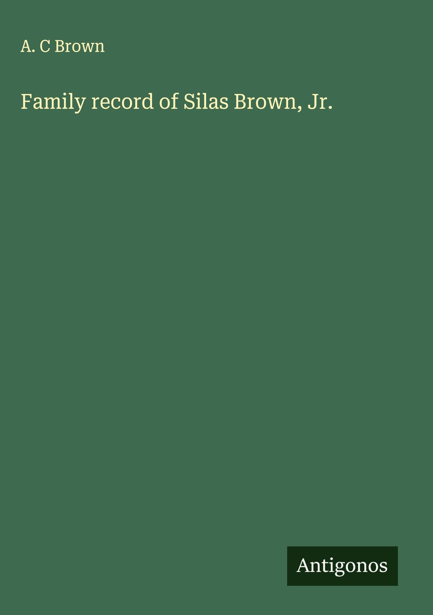 Family record of Silas Brown, Jr. Classics
