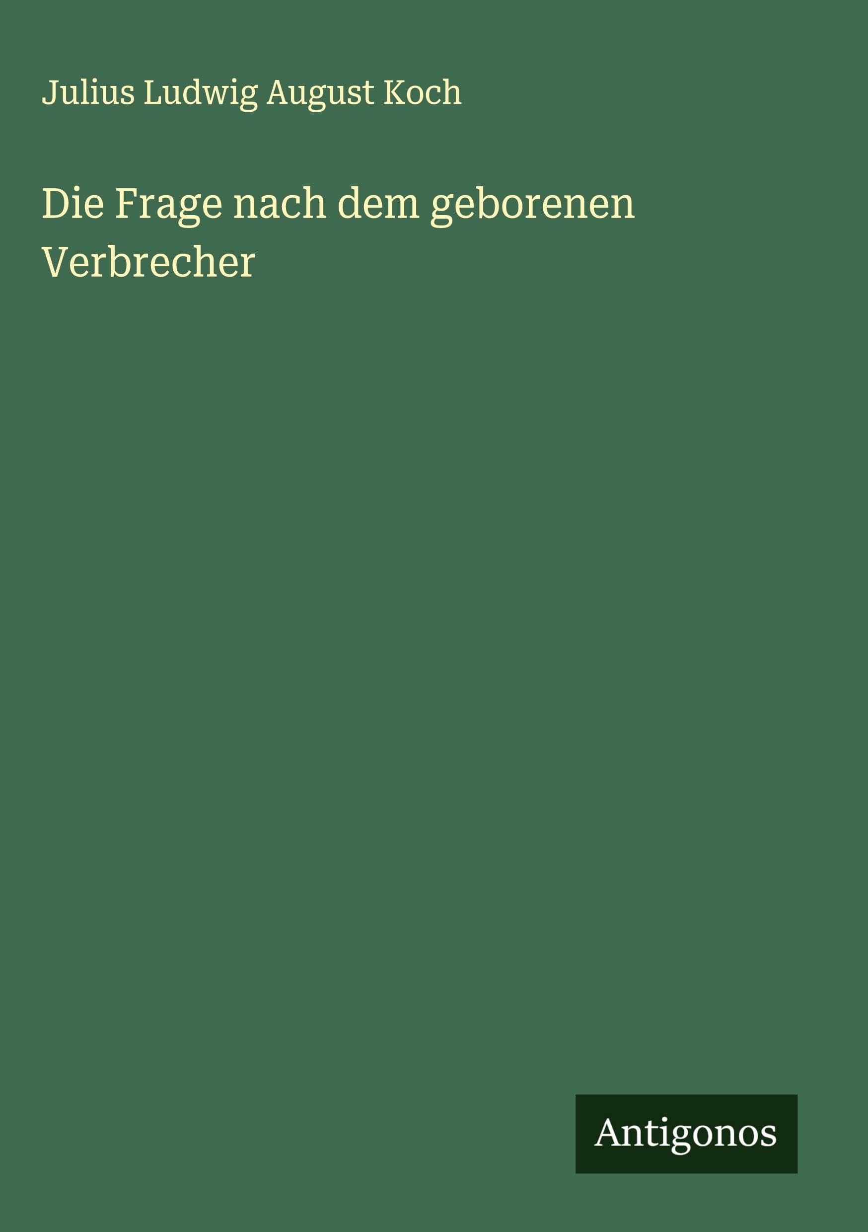 Die Frage nach dem geborenen Verbrecher Classics