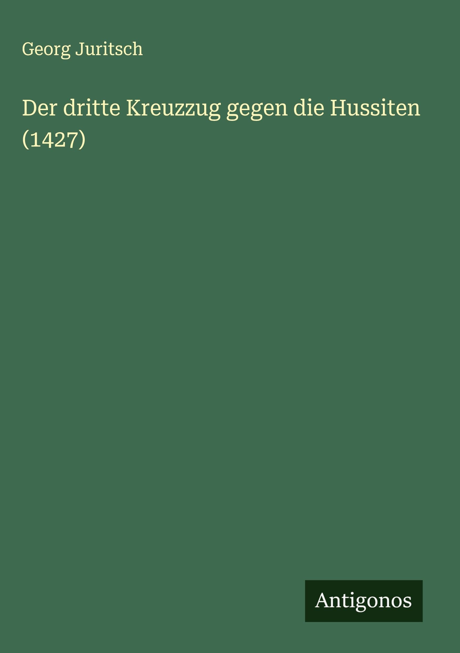 Der dritte Kreuzzug gegen die Hussiten (1427) Classics