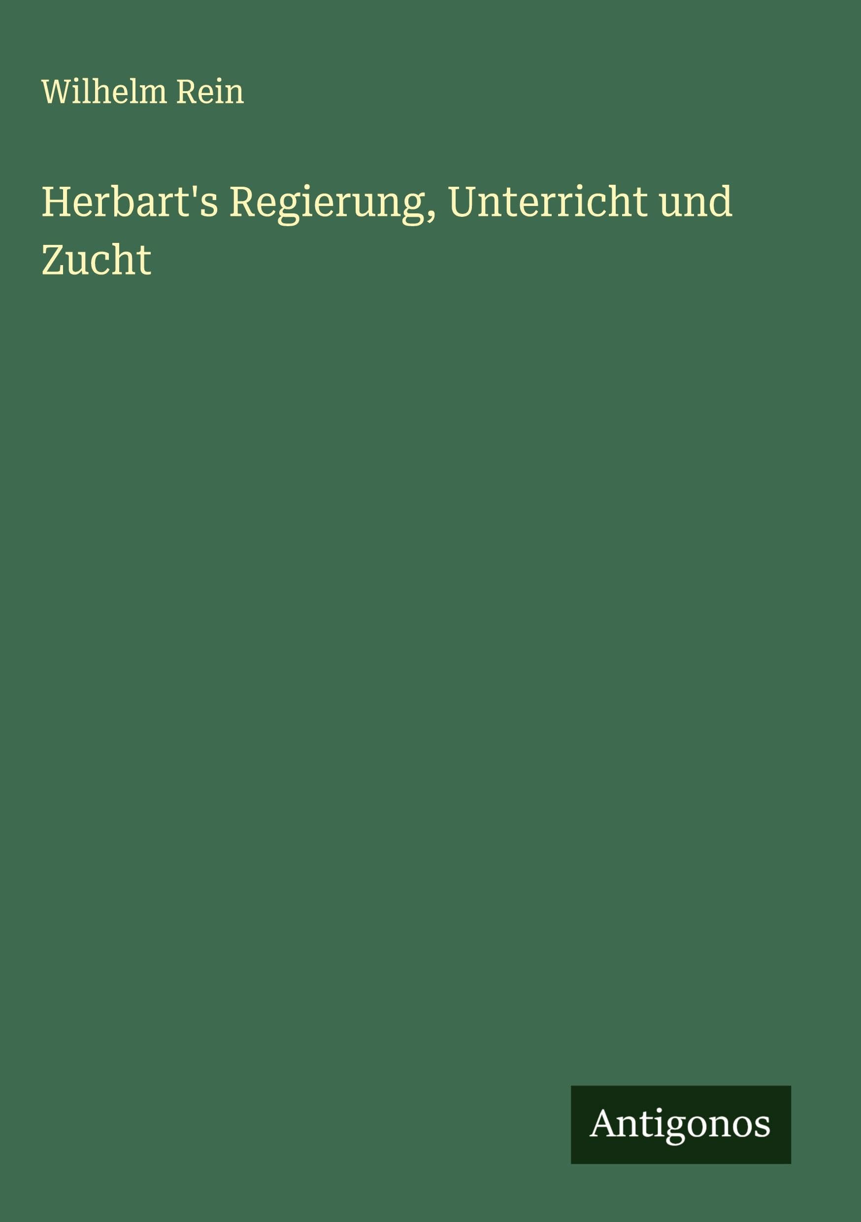 Herbart's Regierung, Unterricht und Zucht Classics
