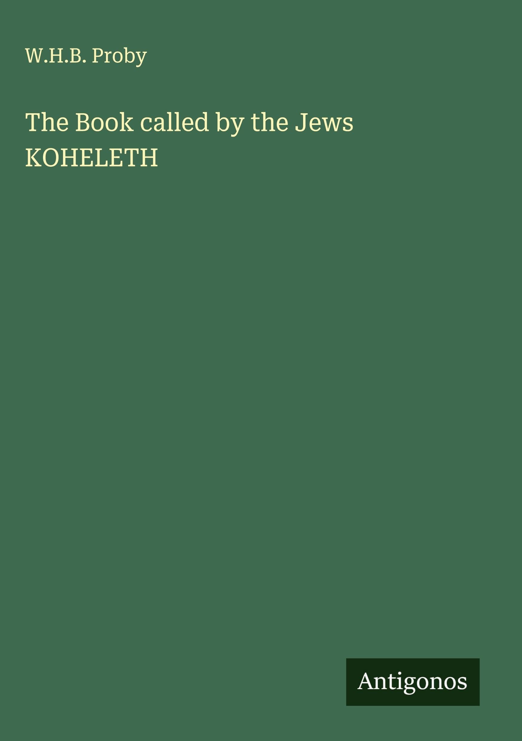 The Book called by the Jews KOHELETH Classics