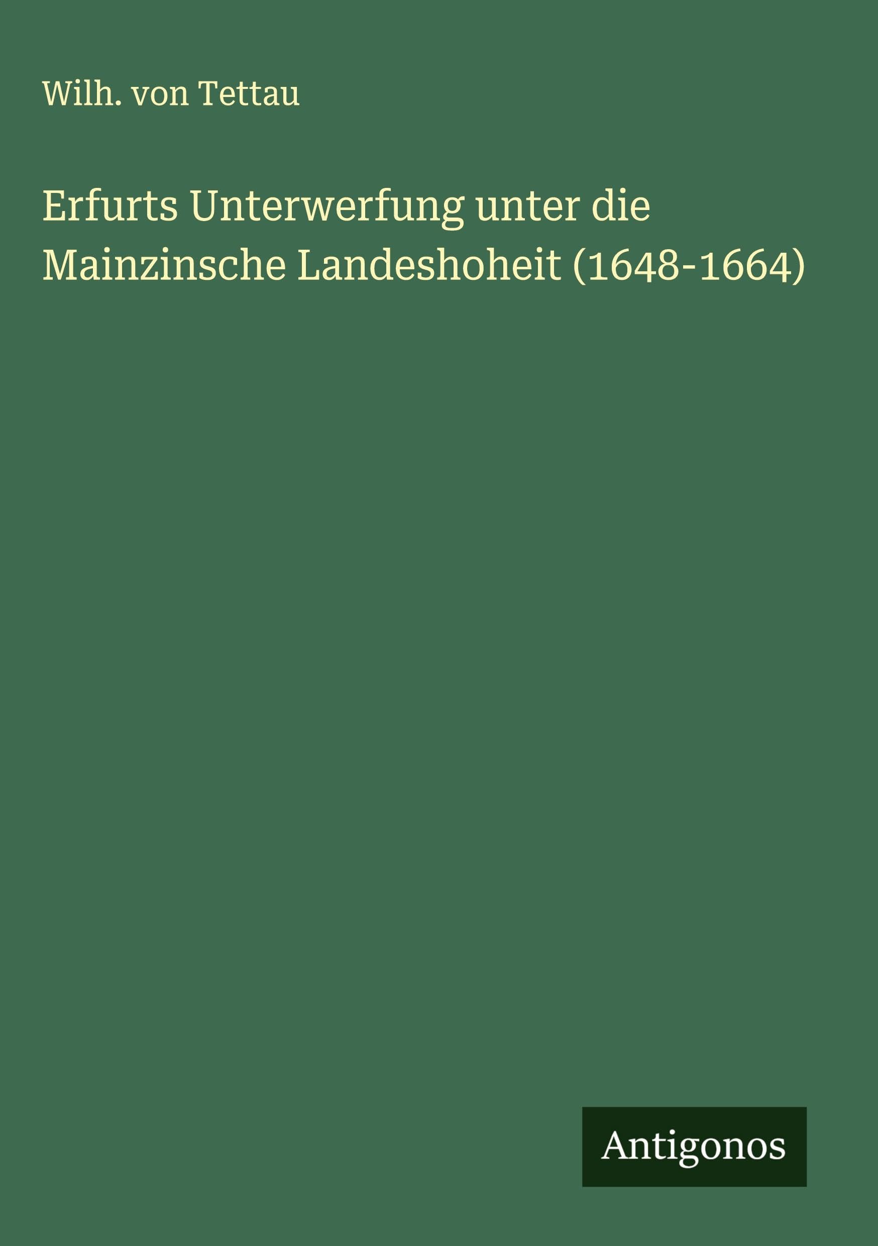 Erfurts Unterwerfung unter die Mainzinsche Landeshoheit (1648-1664) Classics