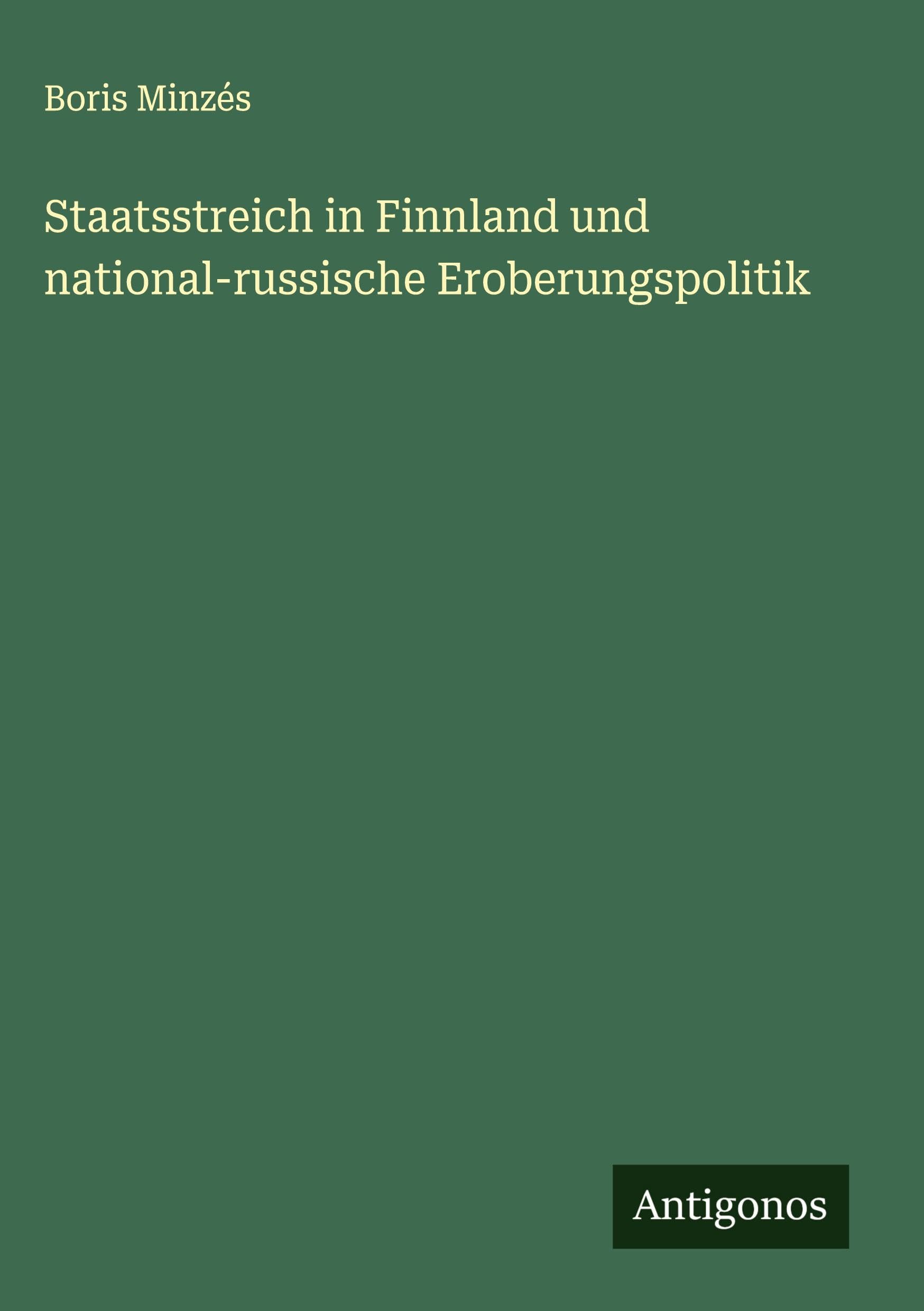 Staatsstreich in Finnland und national-russische Eroberungspolitik Classics