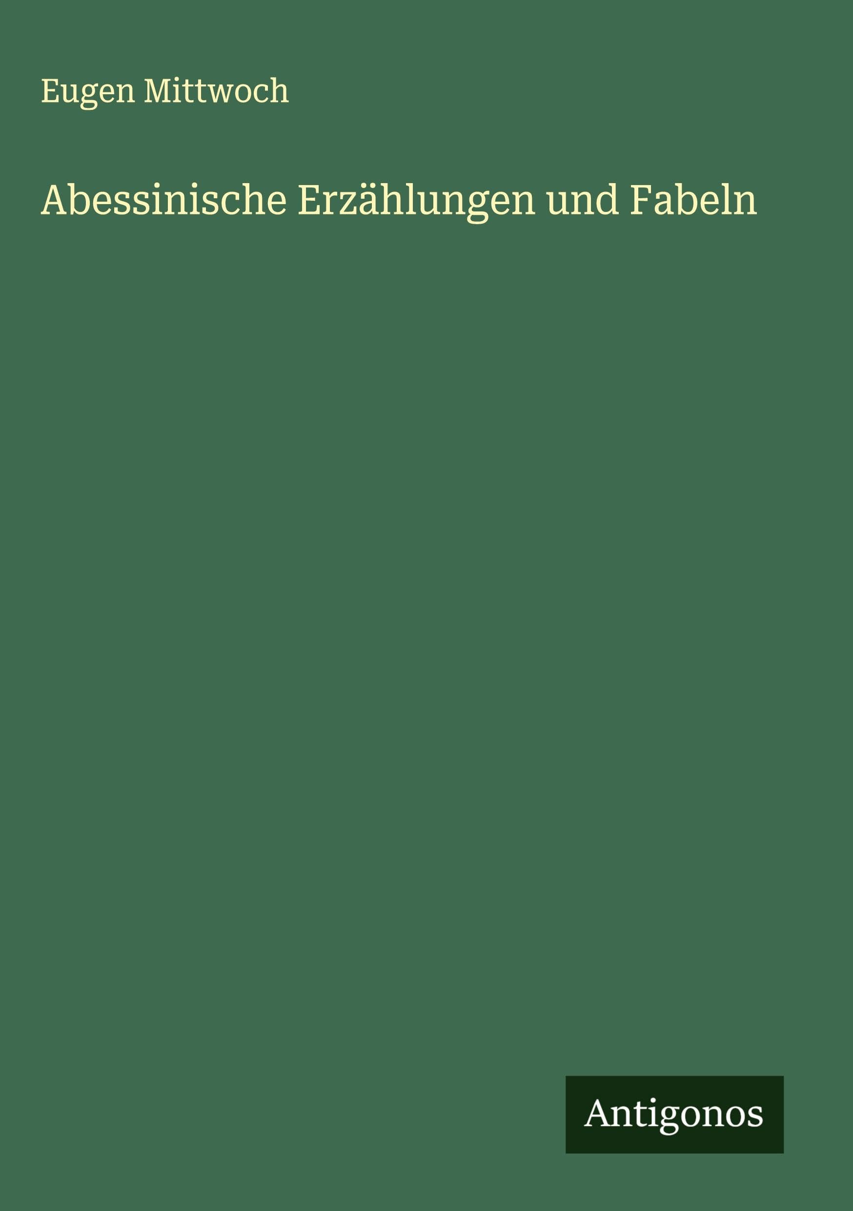 Abessinische Erzählungen und Fabeln Classics
