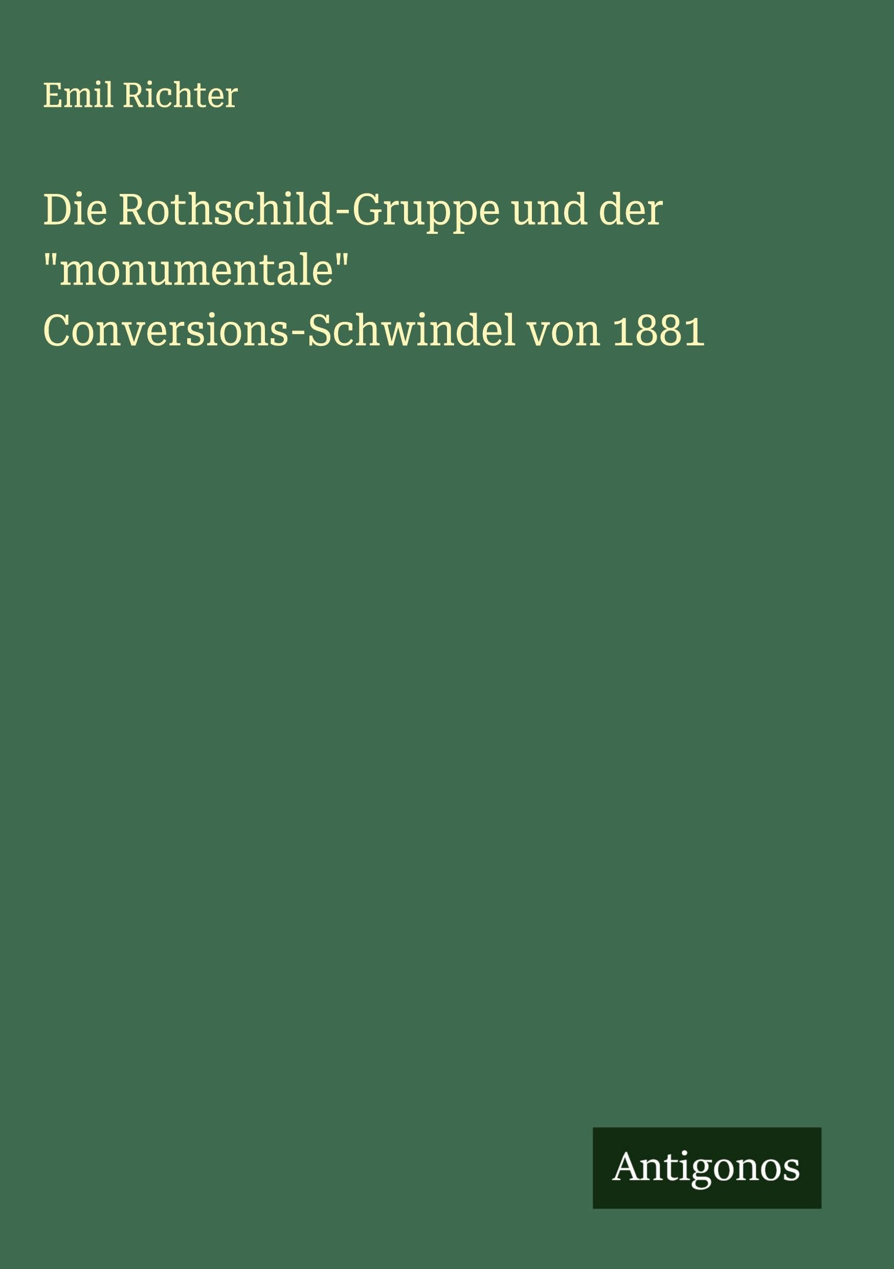 Die Rothschild-Gruppe und der "monumentale" Conversions-Schwindel von 1881 Classics