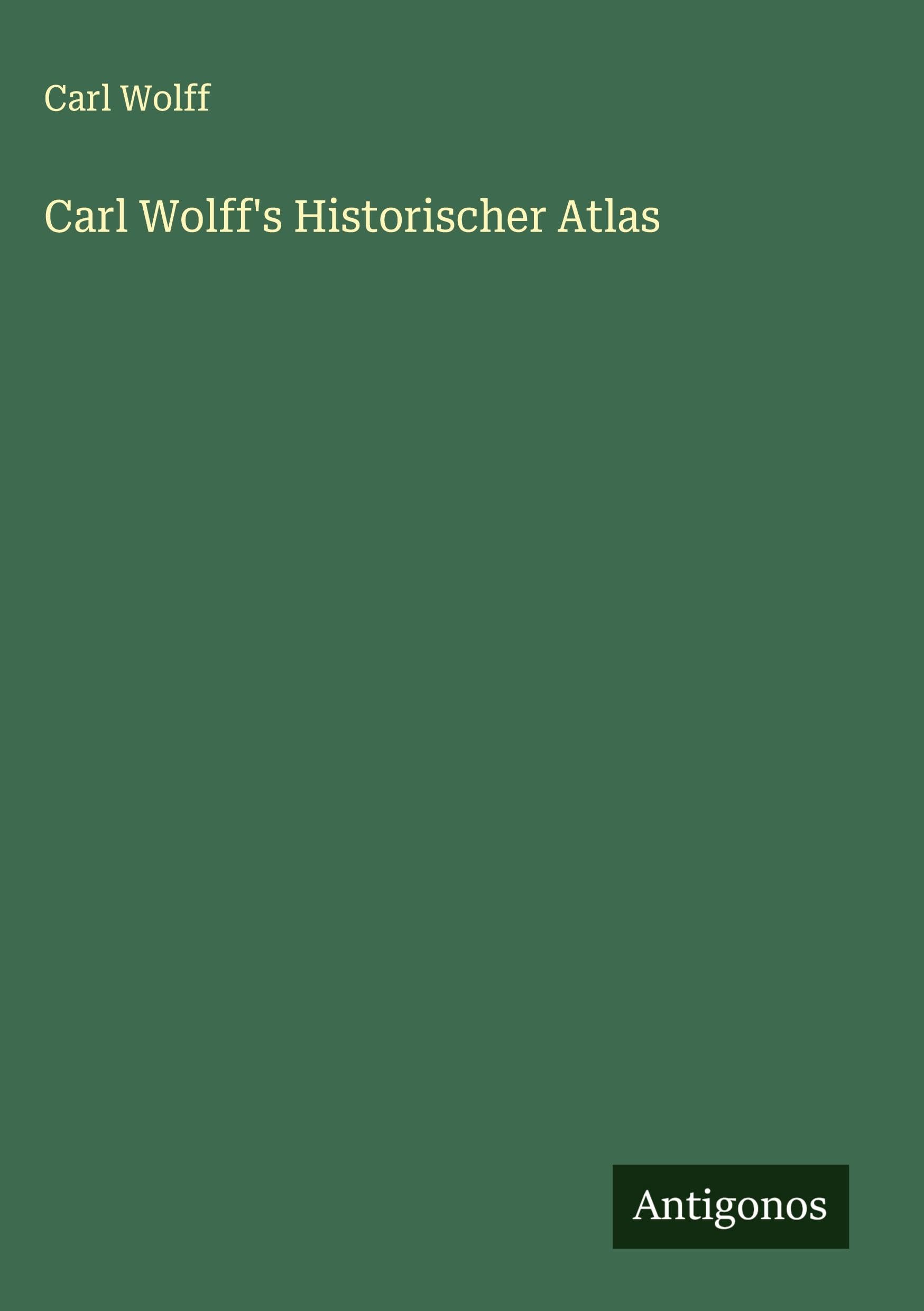 Carl Wolff's Historischer Atlas Classics