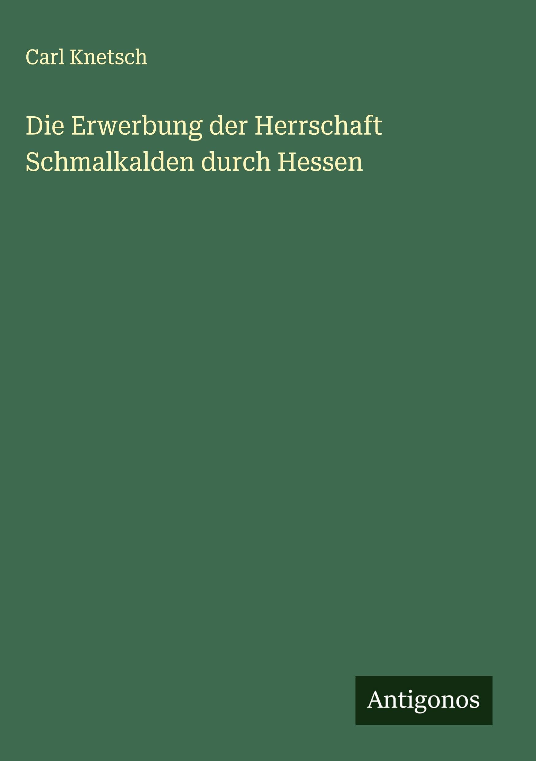 Die Erwerbung der Herrschaft Schmalkalden durch Hessen Classics