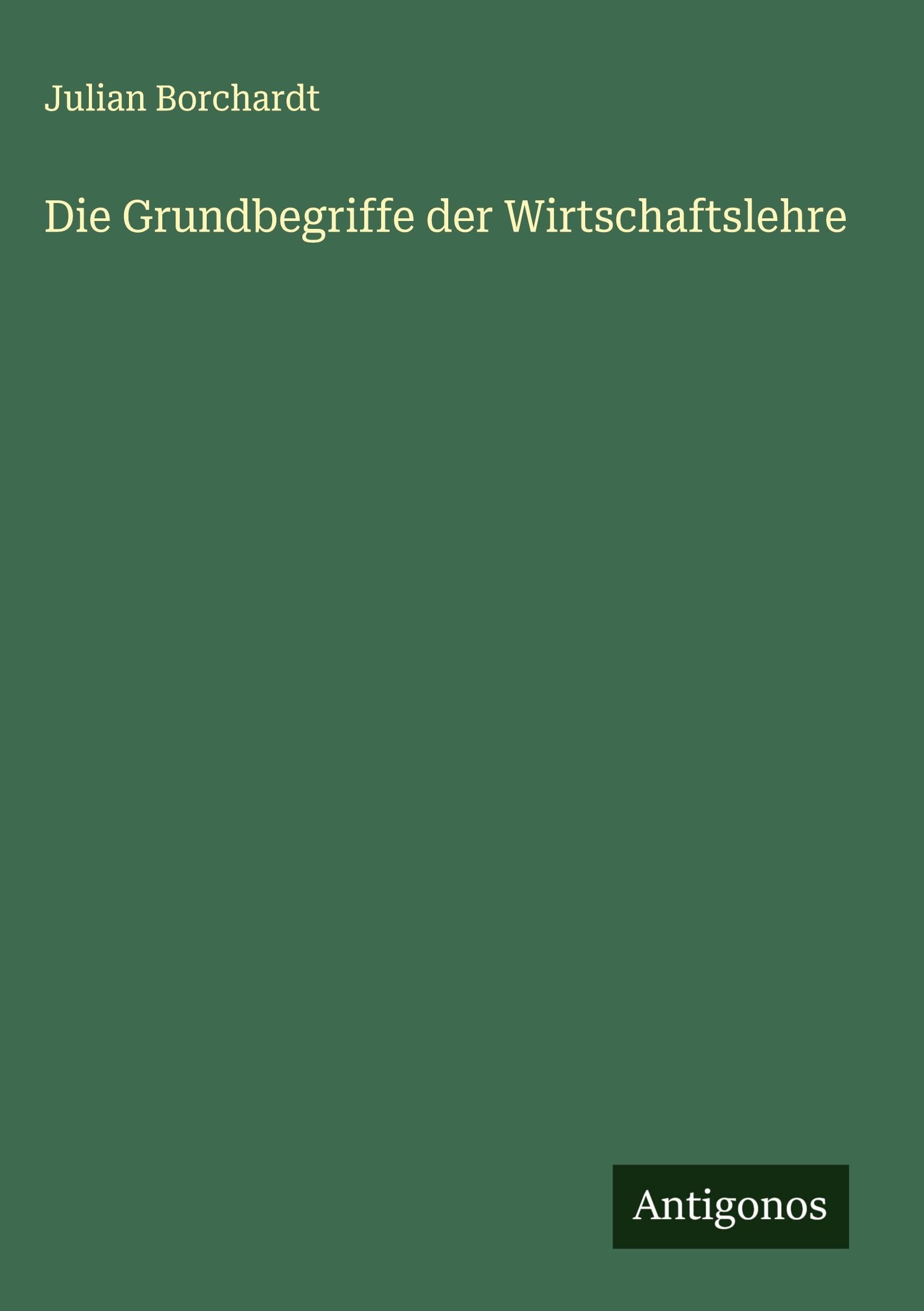 Die Grundbegriffe der Wirtschaftslehre Classics