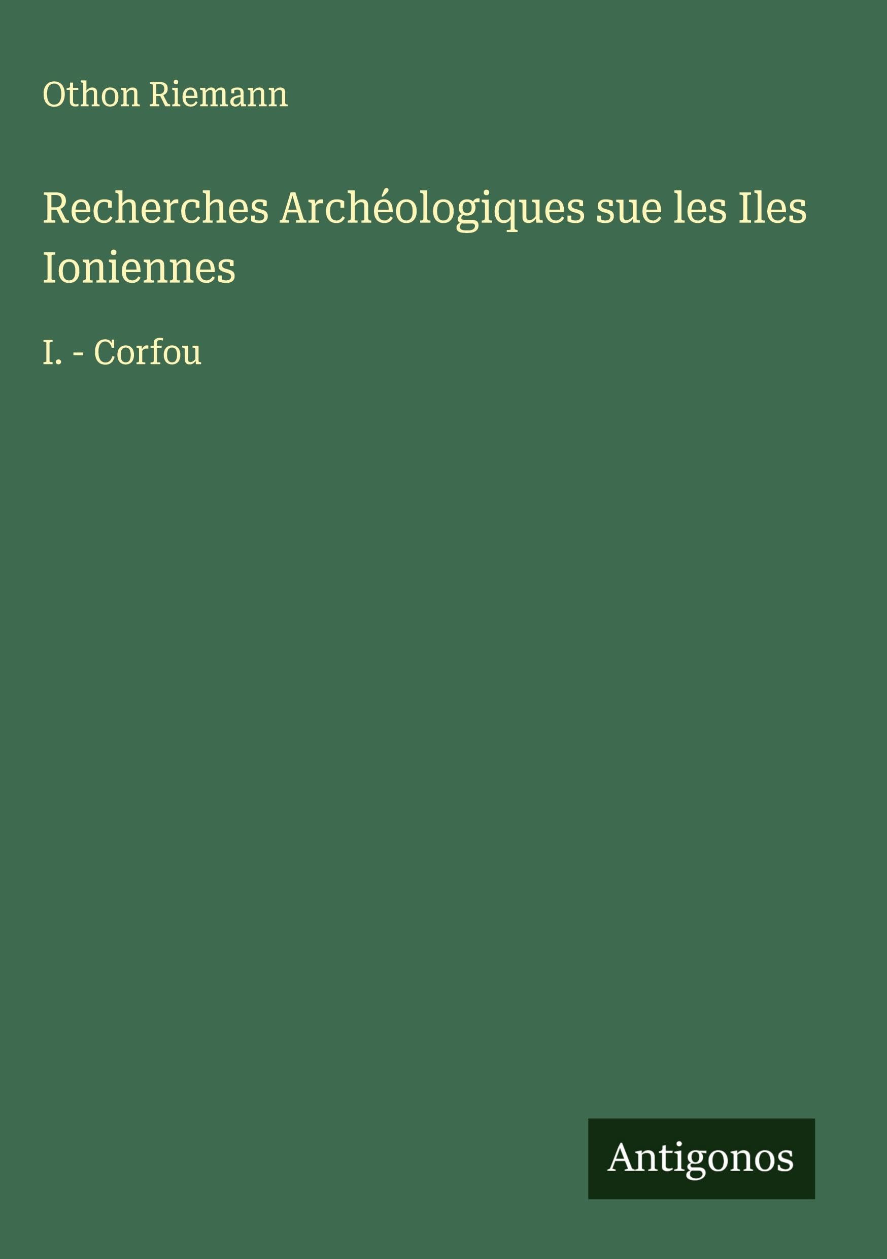 Recherches Archéologiques sue les Iles Ioniennes Classics