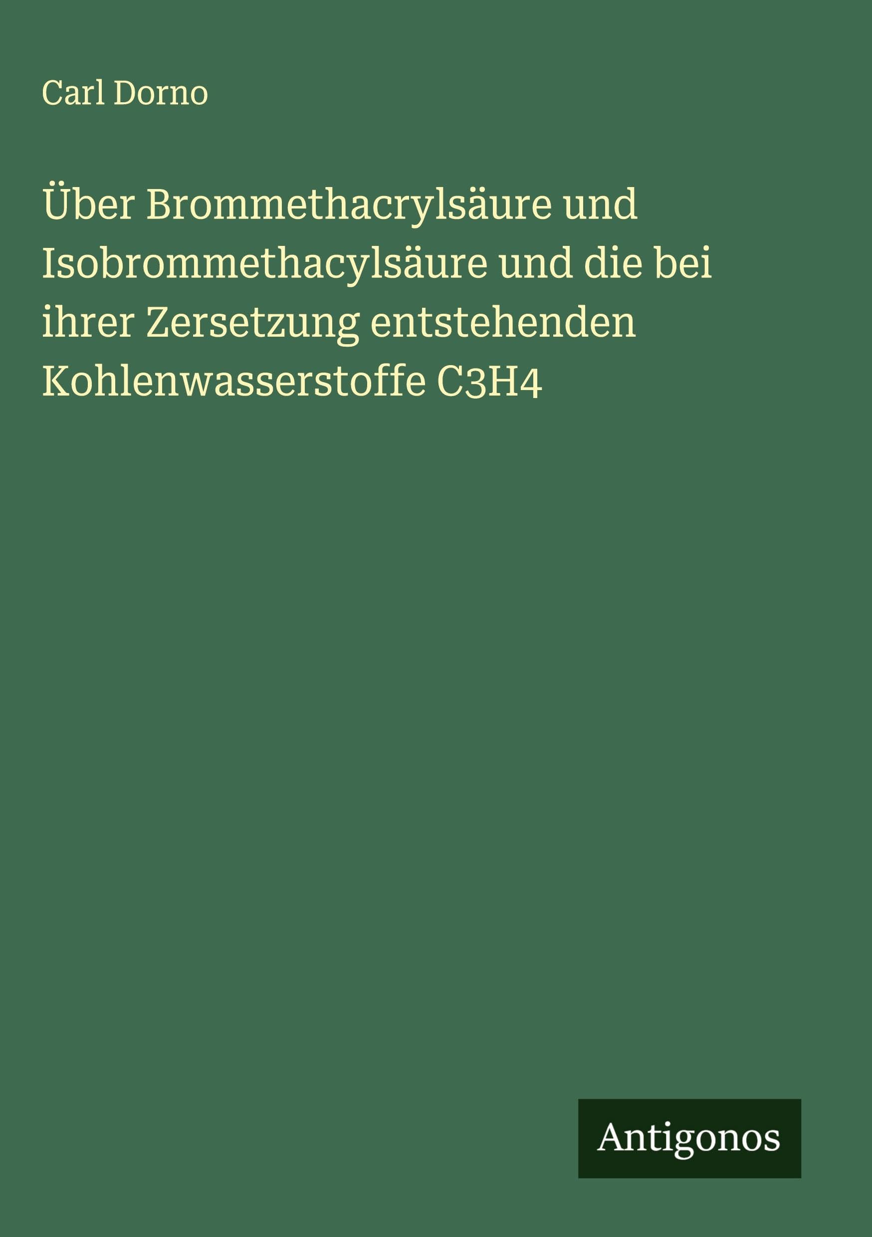 Über Brommethacrylsäure und Isobrommethacylsäure und die bei ihrer Zersetzung entstehenden Kohlenwasserstoffe C3H4 Classics