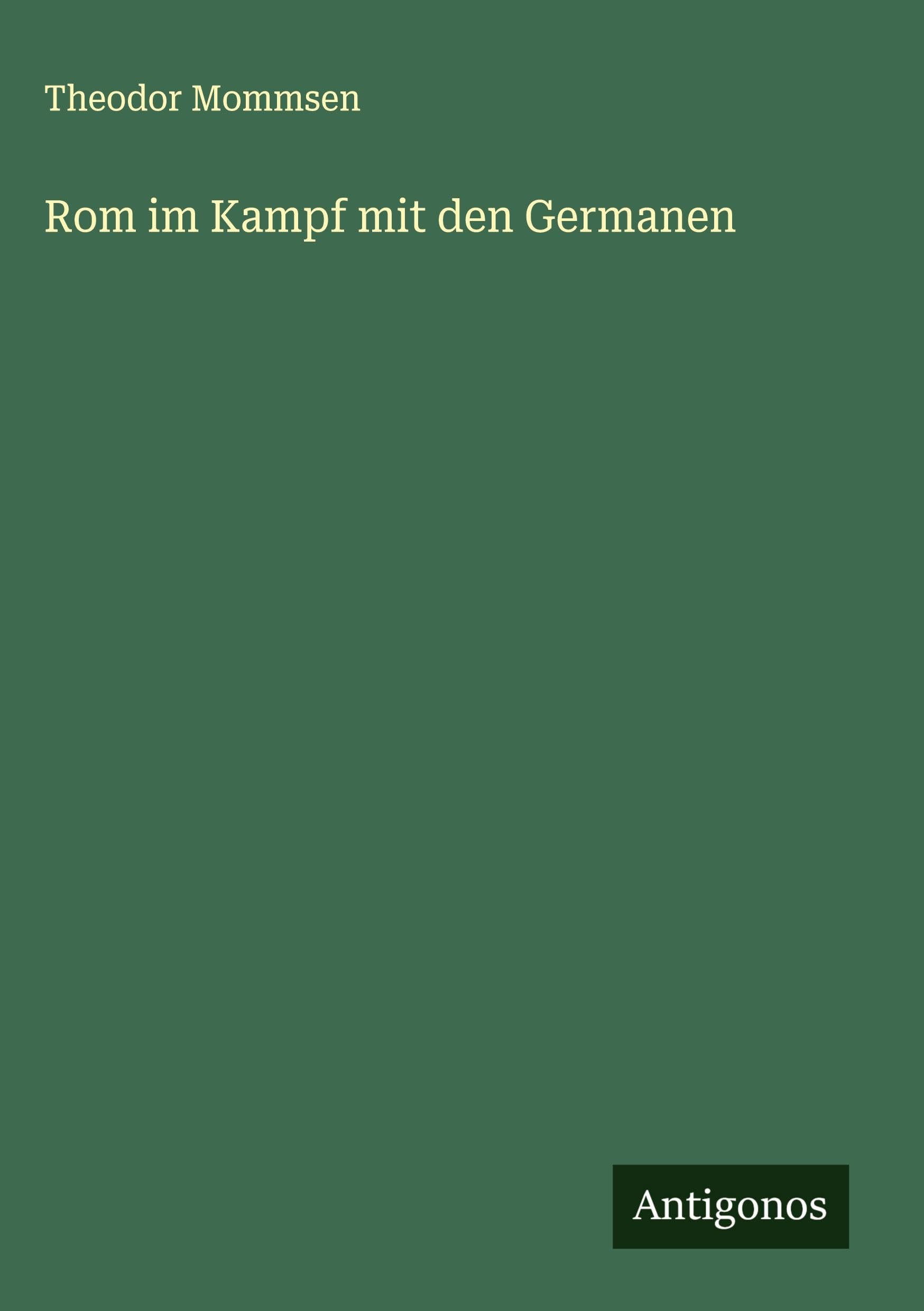 Rom im Kampf mit den Germanen Classics