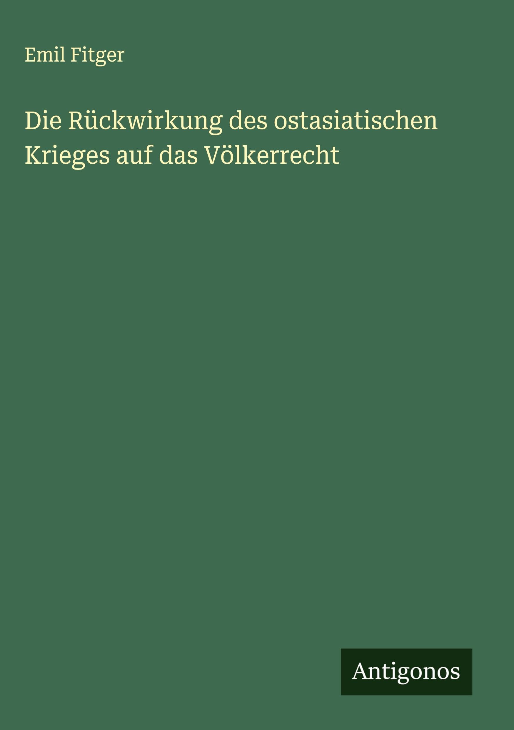 Die Rückwirkung des ostasiatischen Krieges auf das Völkerrecht Classics