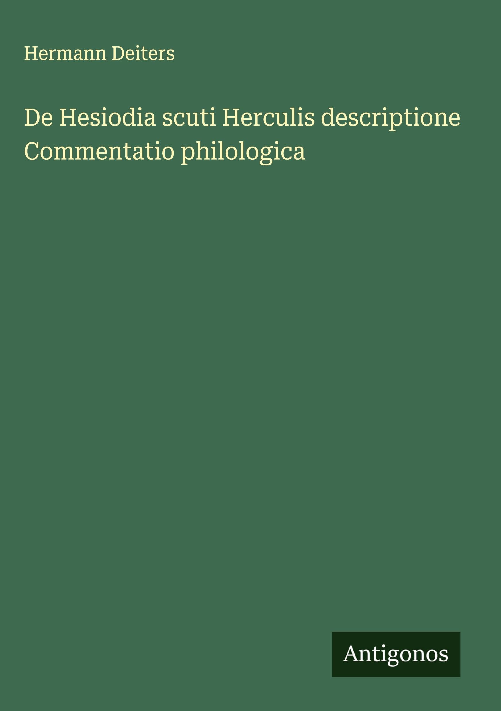 De Hesiodia scuti Herculis descriptione Commentatio philologica Classics